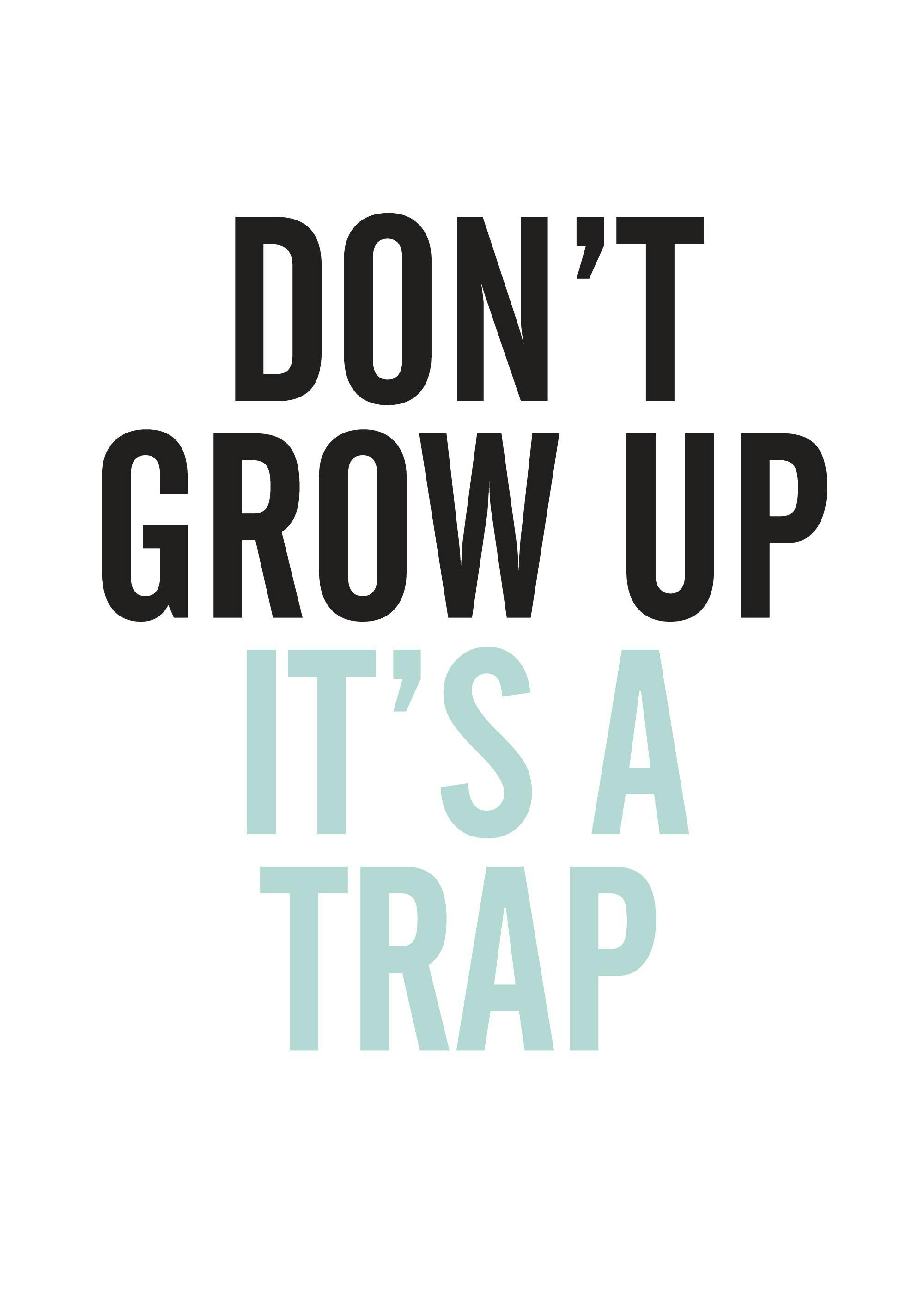 Affiche blanche avec texte noir et bleu Dont Grow Up Its A Trap, typographie moderne