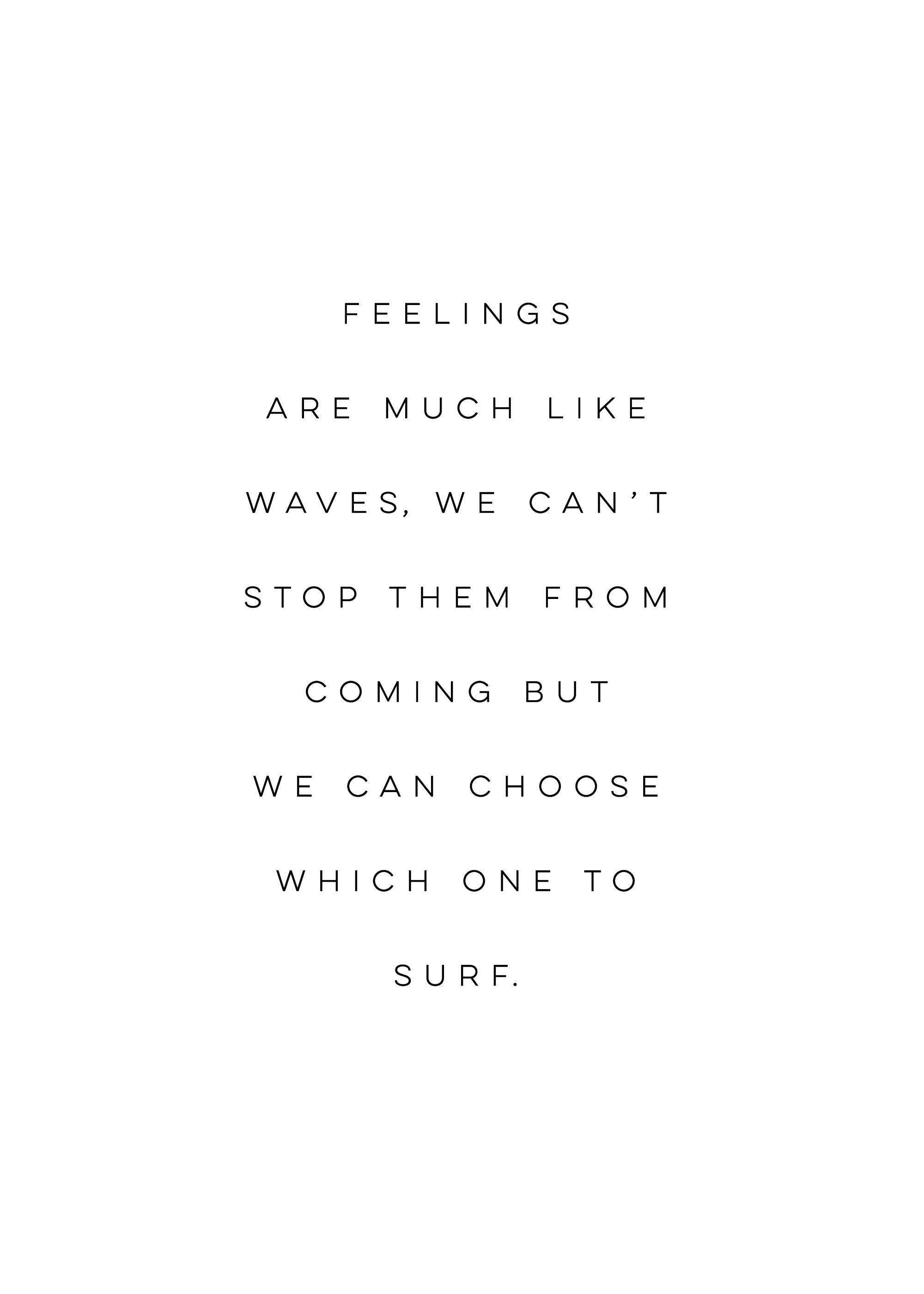 Plakat med minimalistisk design og inspirerende sitat: Feelings are much like waves, we cant stop them from coming but we can ch