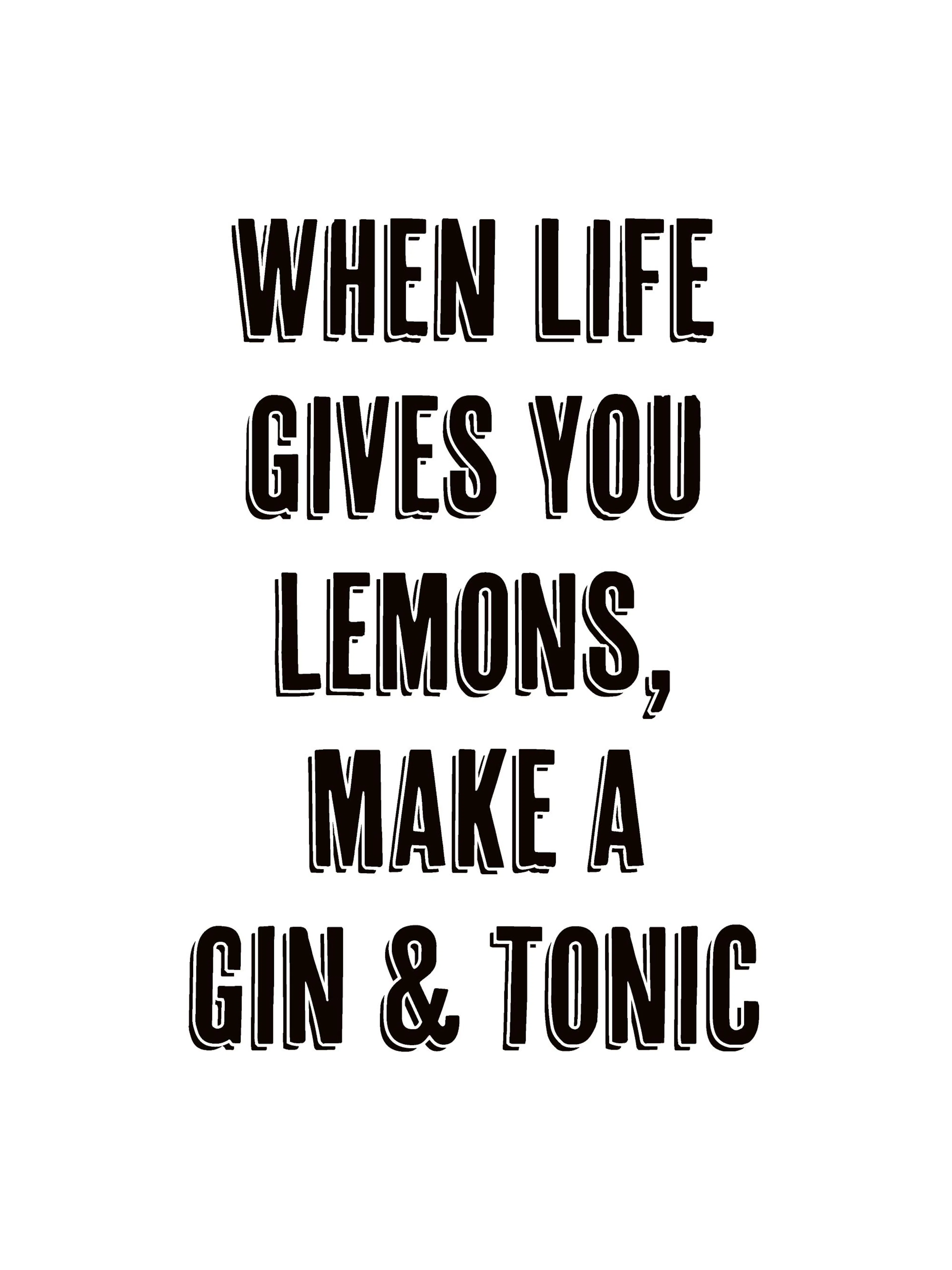 Póster blanco con la frase When life gives you lemons, make a gin & tonic en letras negras mayúsculas con efecto sombreado.