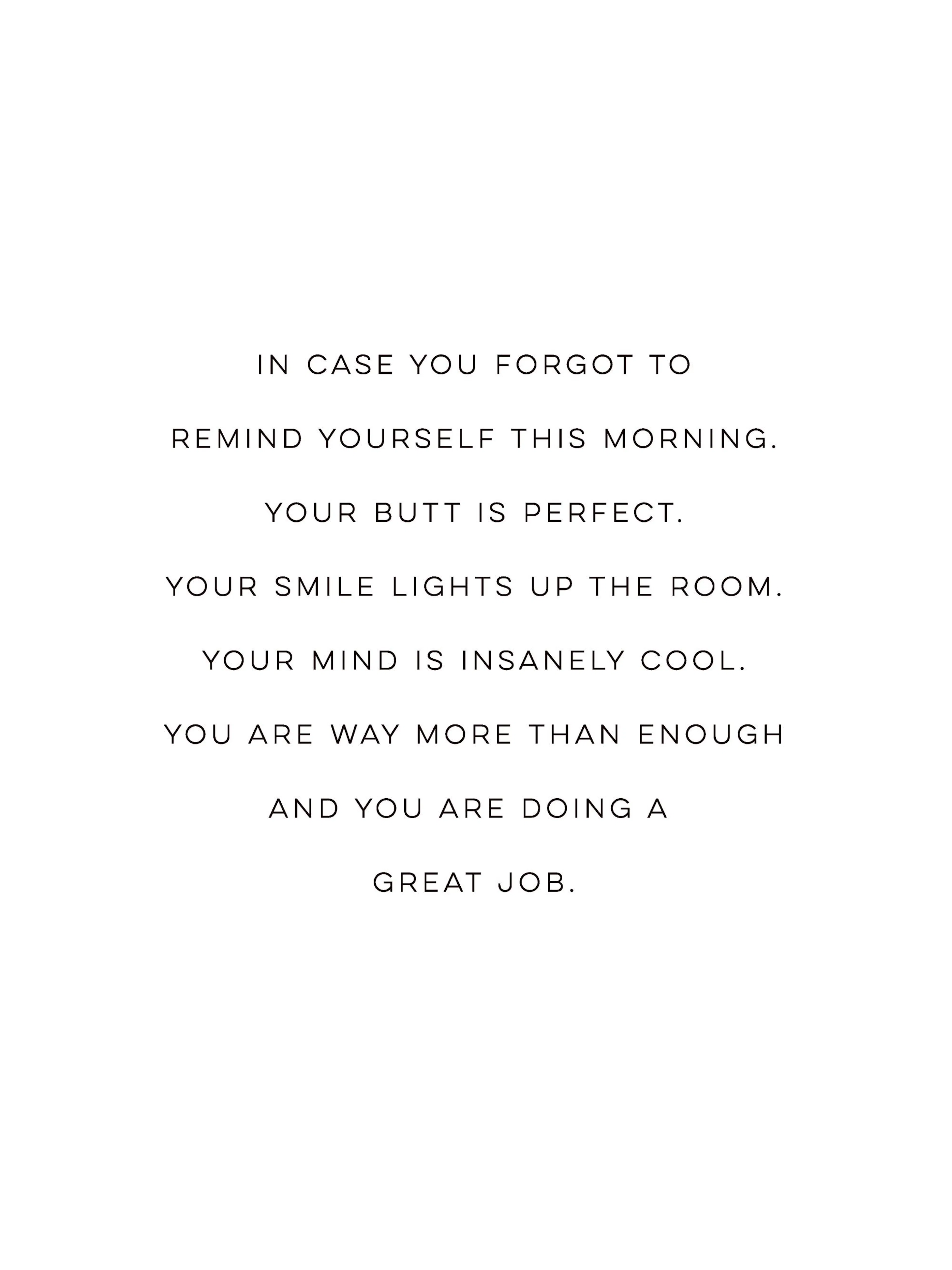 Póster blanco con texto motivacional en negro, Your Butt is Perfect y otros elogios, estilo minimalista.