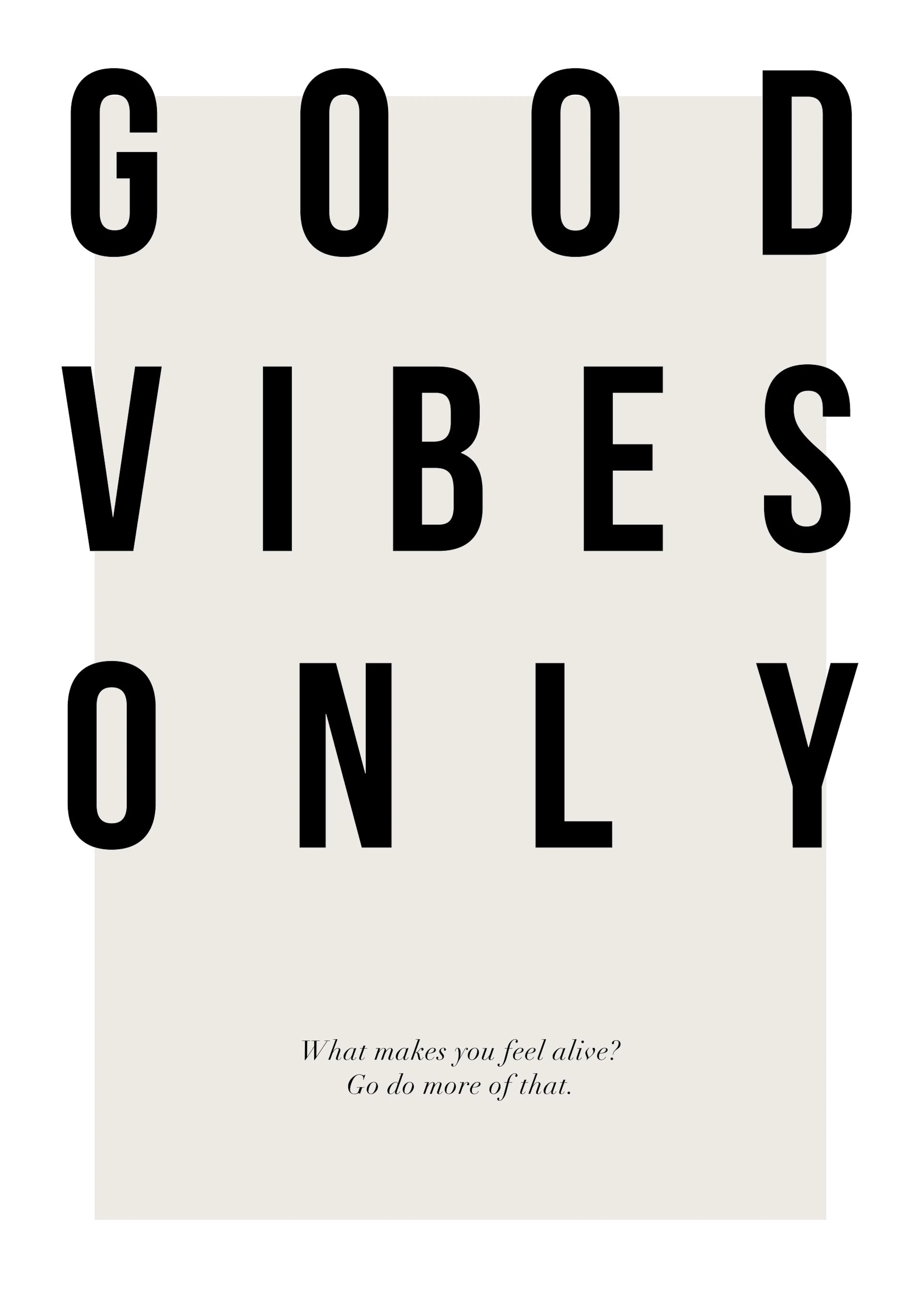 Pôster tipográfico Good Vibes Only em fonte preta, com citação motivacional em itálico sobre fundo bege. Arte de parede inspirad