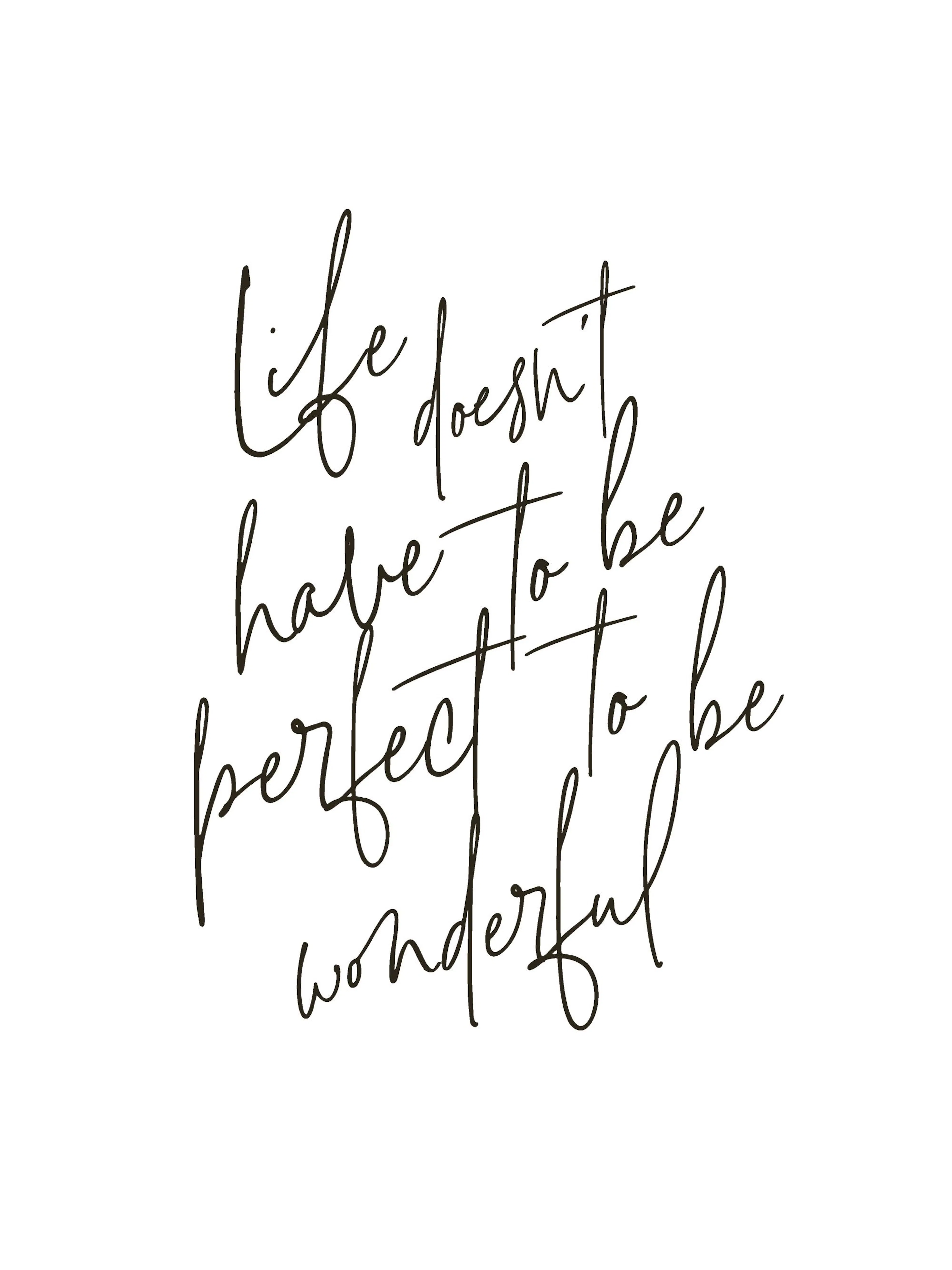 Affiche citation typographie noire Life doesnt have to be perfect to be wonderful sur fond blanc