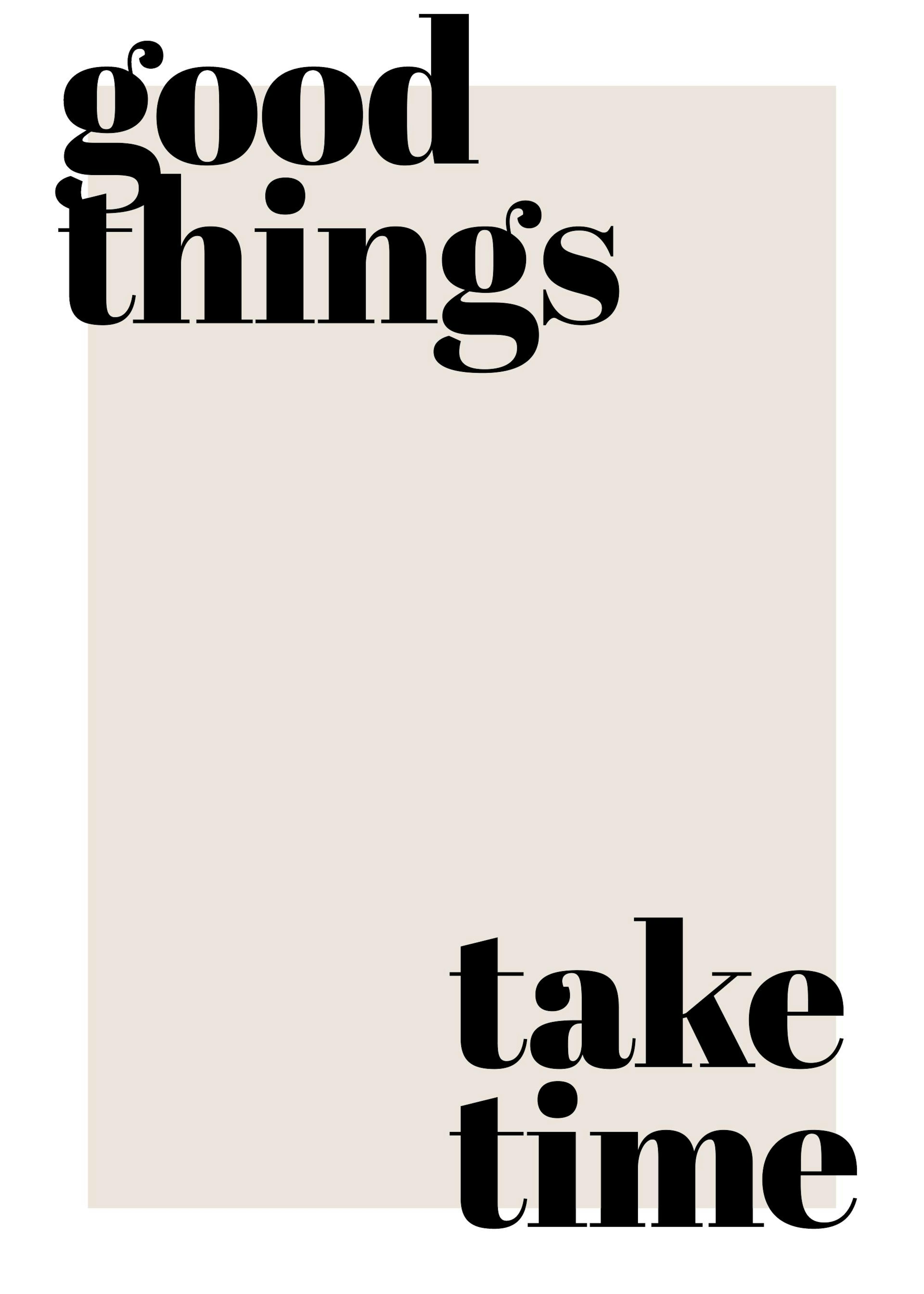 Good Things Take Time Plakat 0