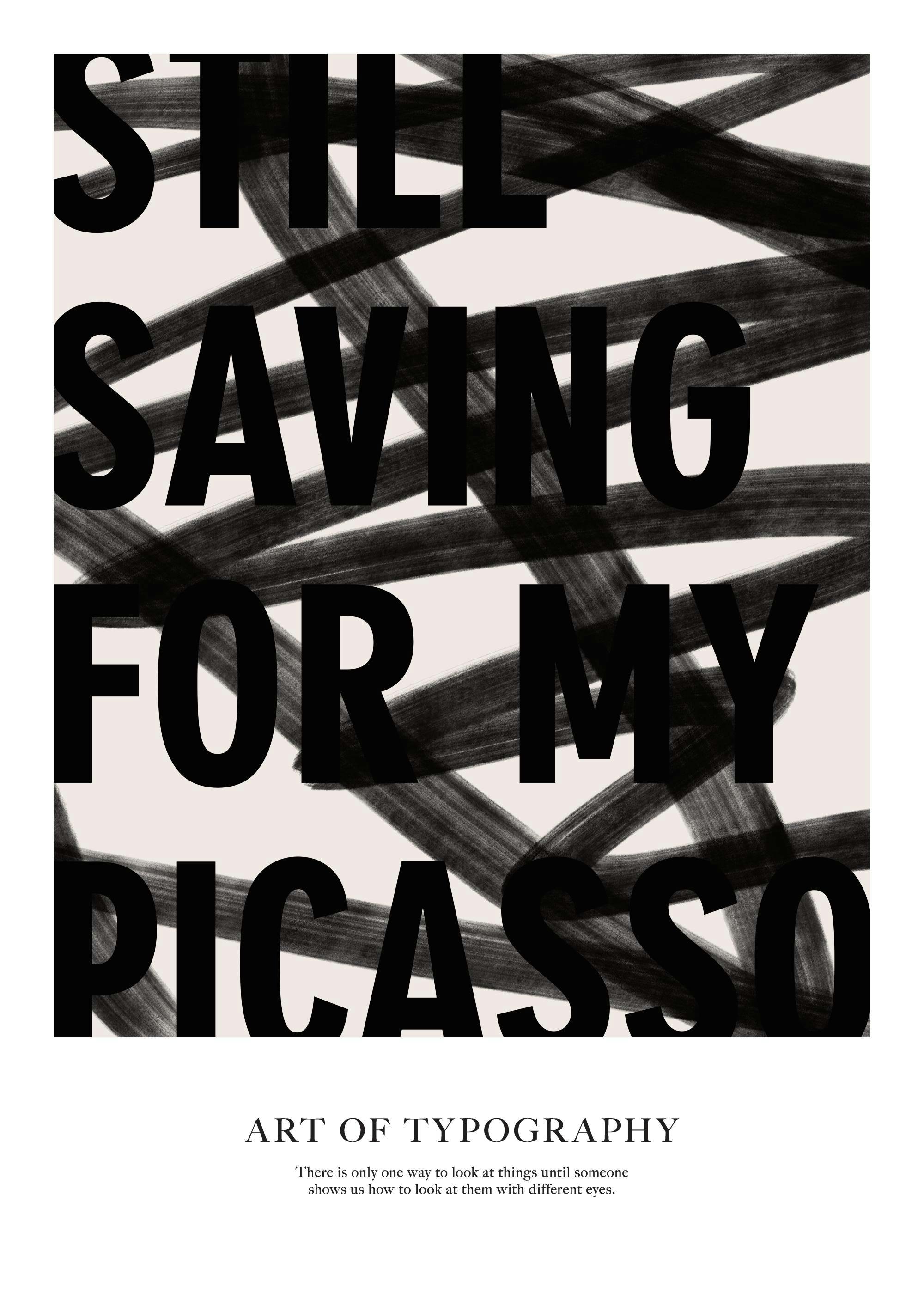 Affiche typographie Art of Typography No2, texte Still saving for my Picasso masqué par coups de pinceaux noirs.