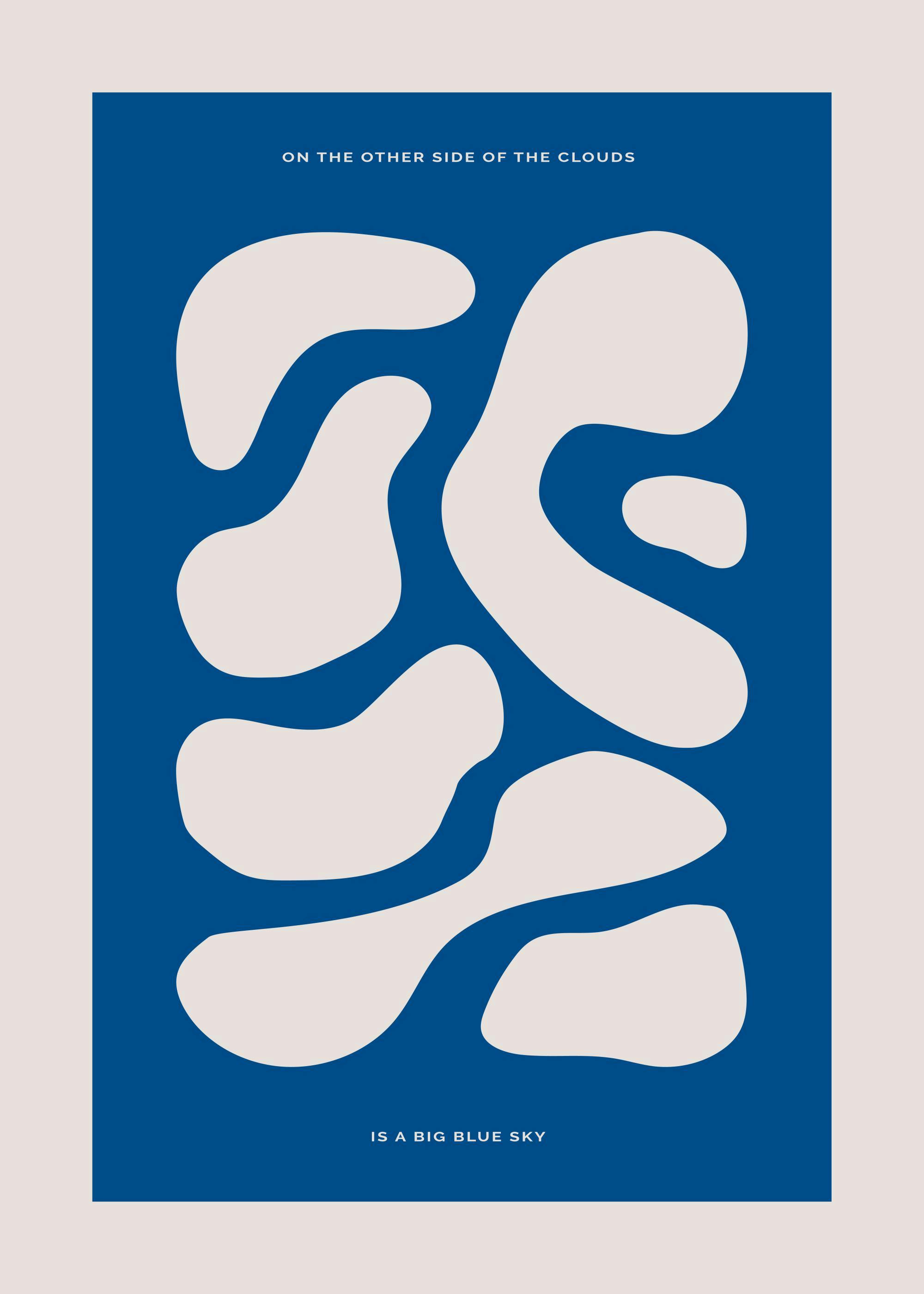 Póster azul oscuro con formas abstractas beige y la frase On the other side of the clouds is a big blue sky.
