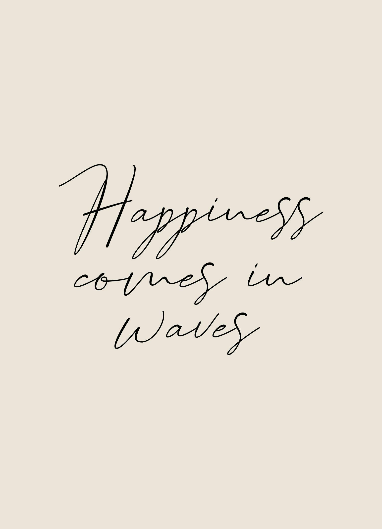 Póster de texto com Happiness comes in waves em preto manuscrito sobre fundo bege claro, arte de parede inspiradora.