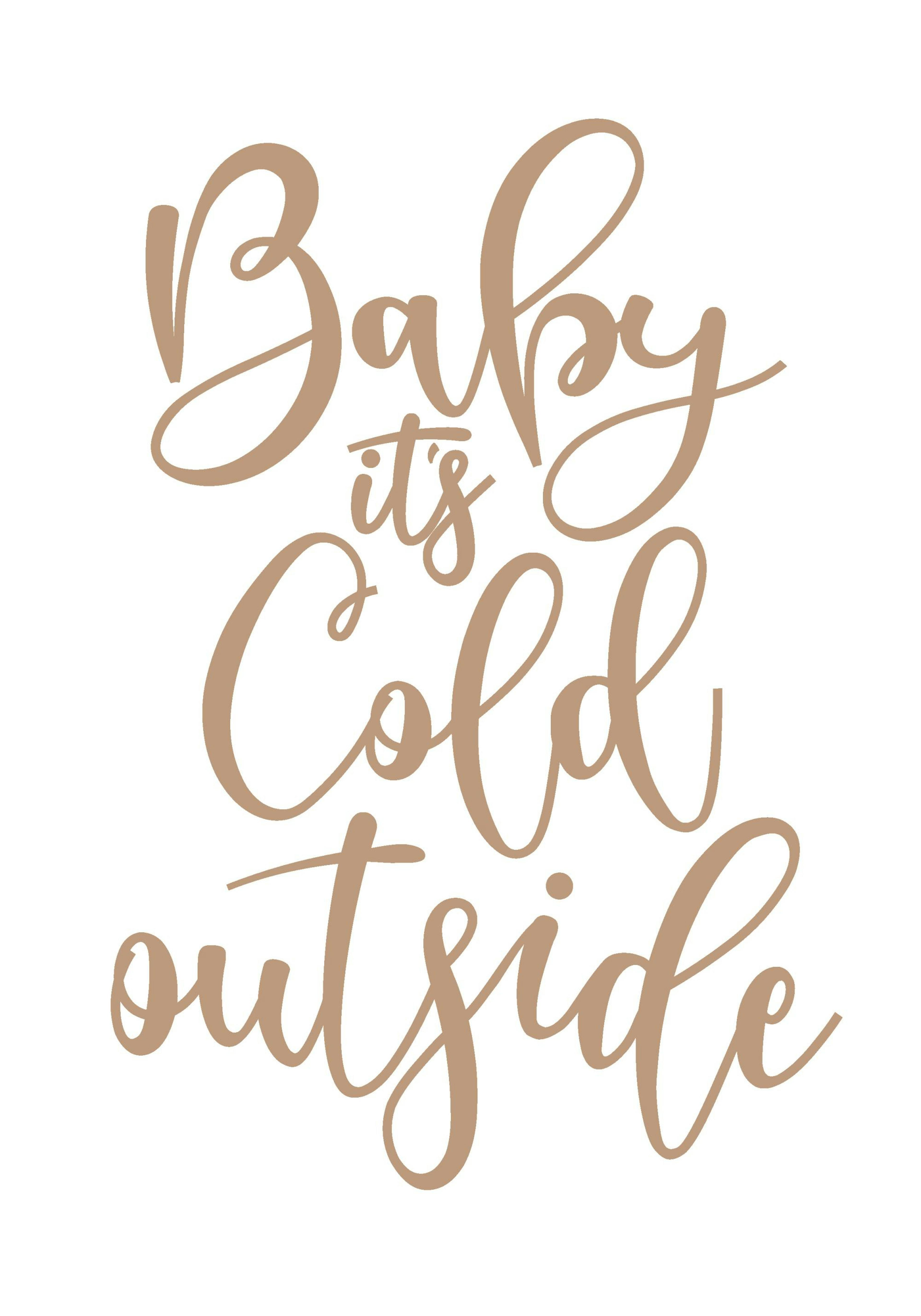 Baby It's Cold Outside Juliste 0