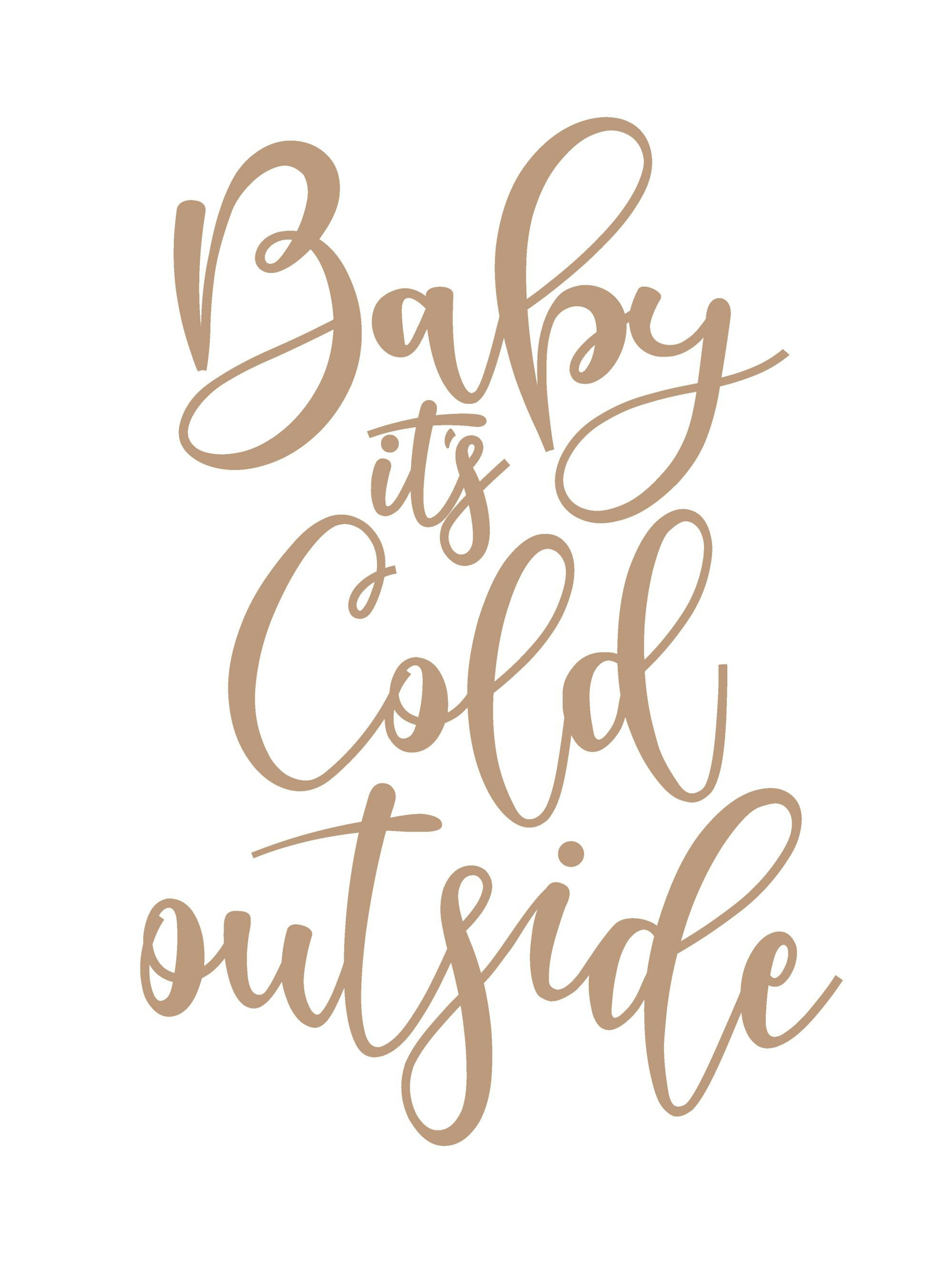 Baby It's Cold Outside Plakat 0