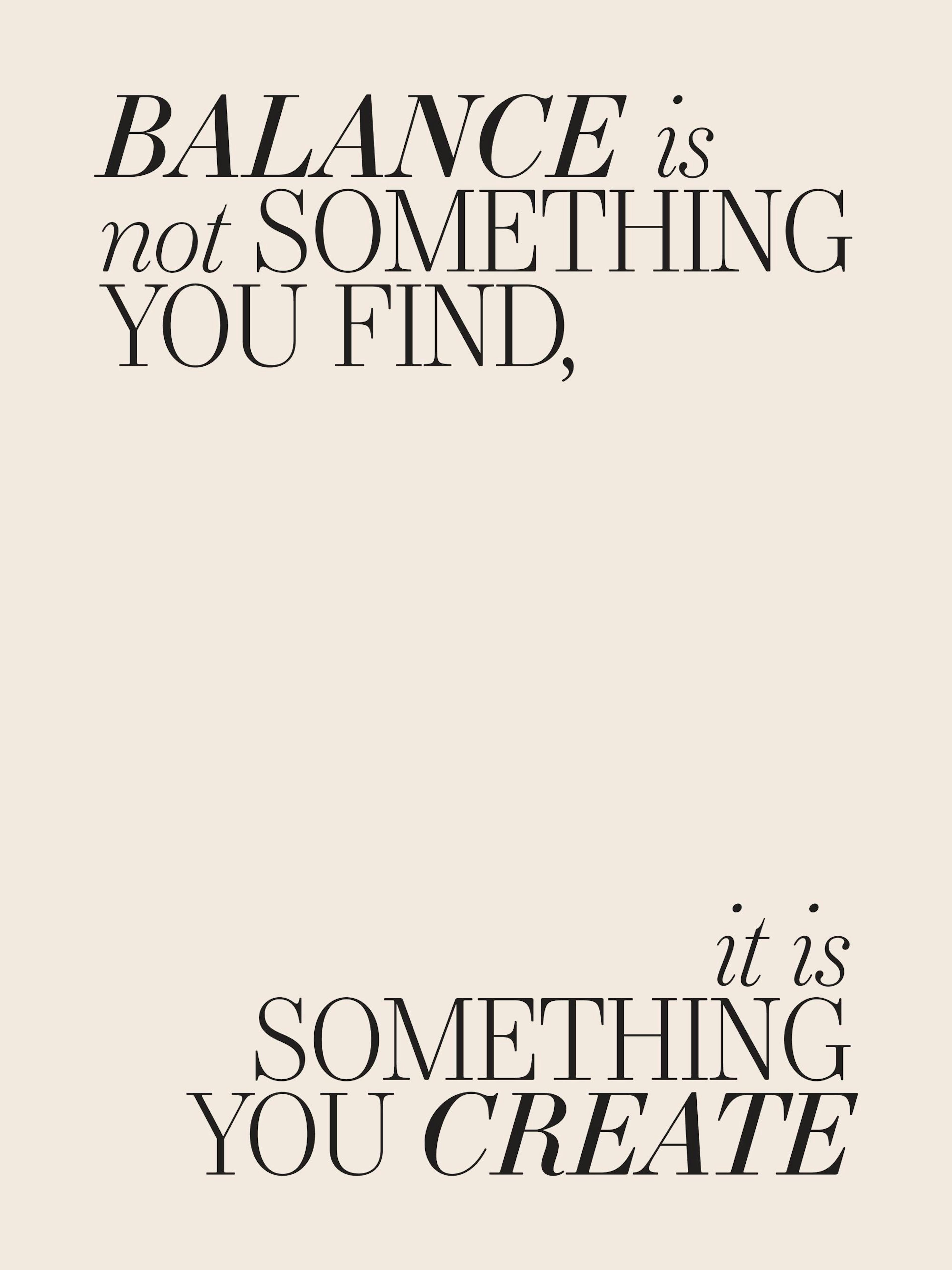 Text poster print: Balance is not something you find, it is something you create in black on light beige.