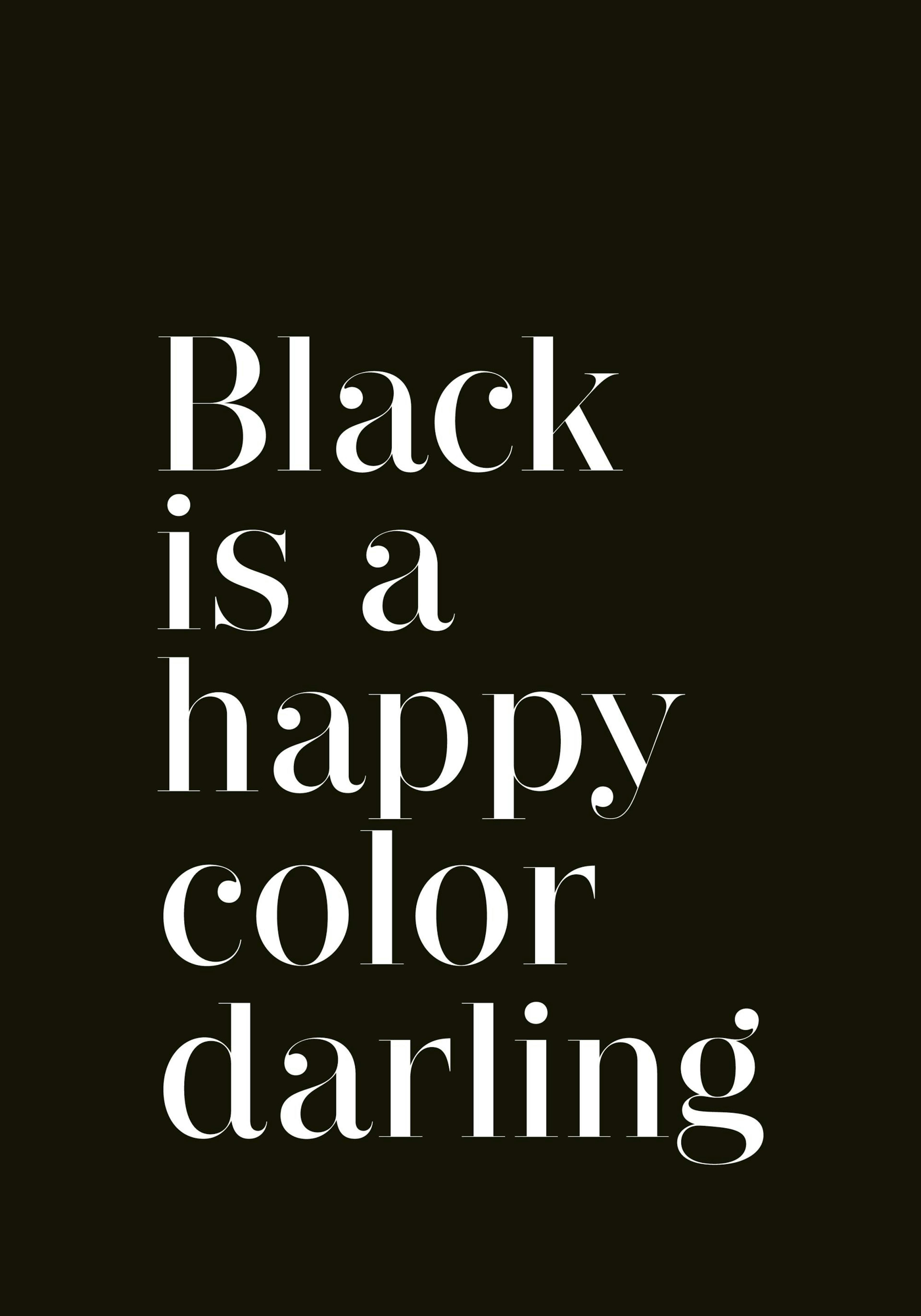 Plakat z białym tekstem Black is a happy color darling na czarnym tle, typograficzny cytat.