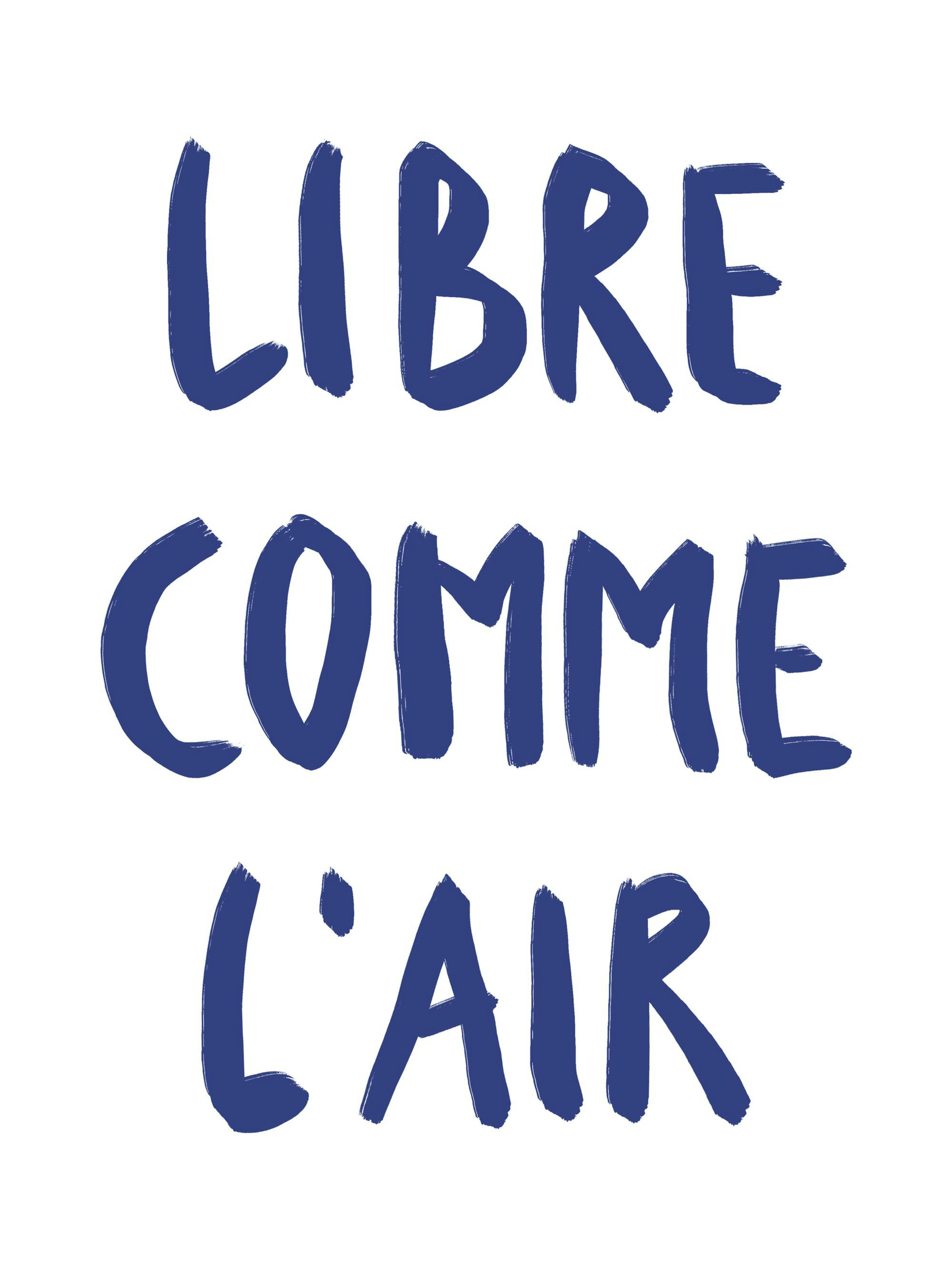 Blue brushstroke typography poster print with Libre Comme lAir quote on a white background.