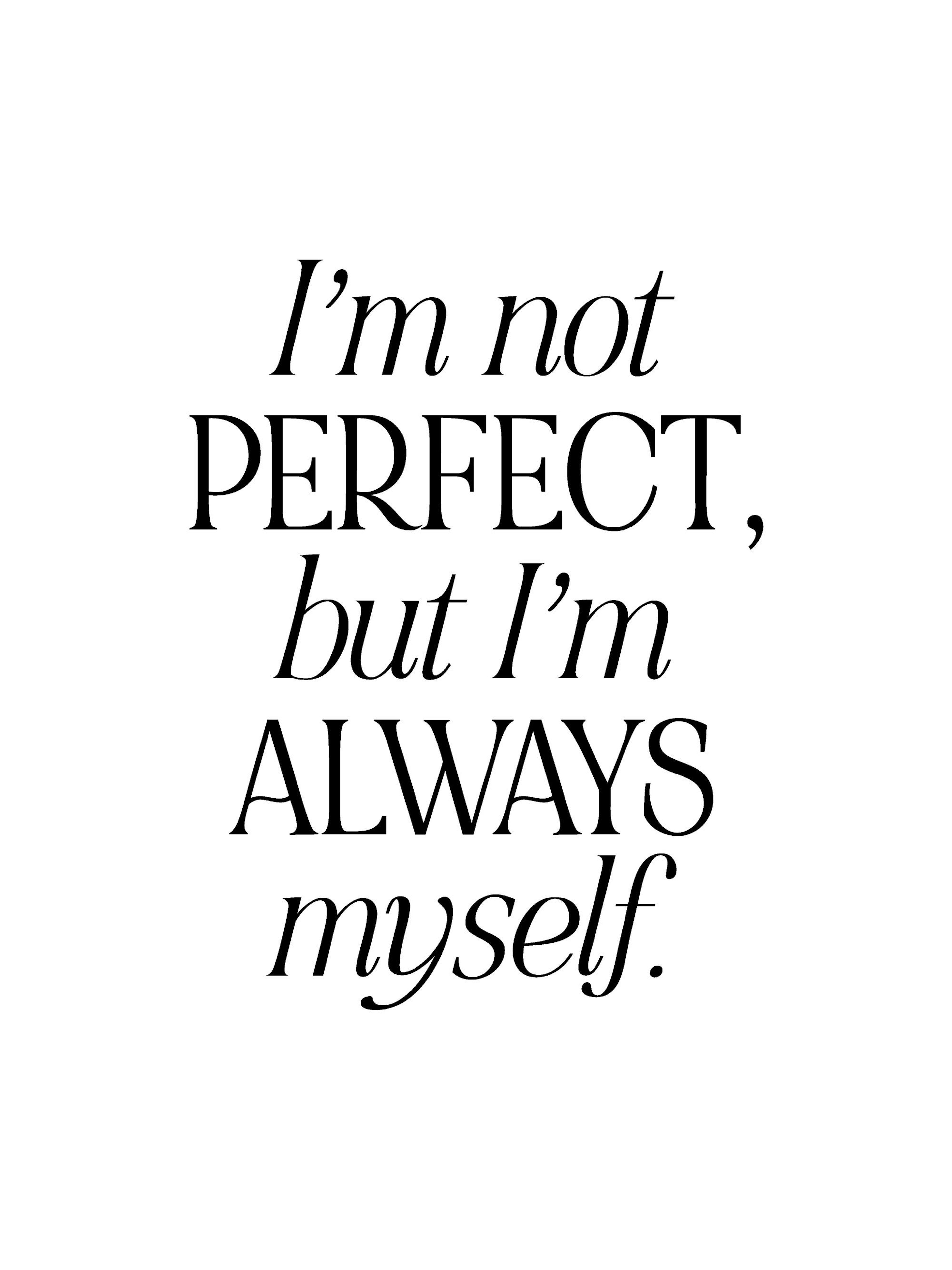 Póster blanco y negro con la cita Im not perfect, but Im always myself en tipografía serif, ideal para motivación y decoración.