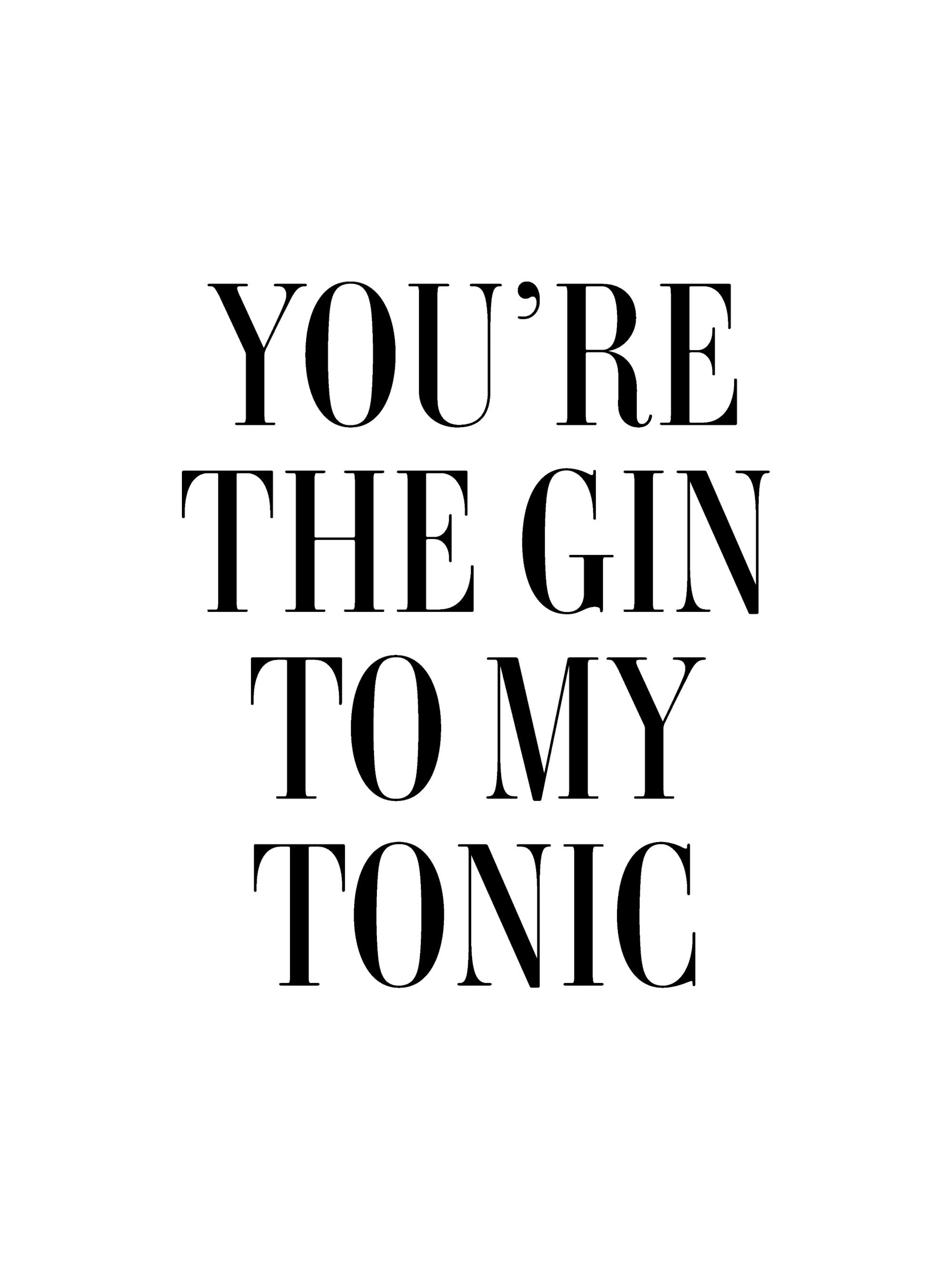 Póster Youre the Gin to My Tonic em preto sobre fundo branco minimalista, perfeito para cozinha ou sala de jantar.
