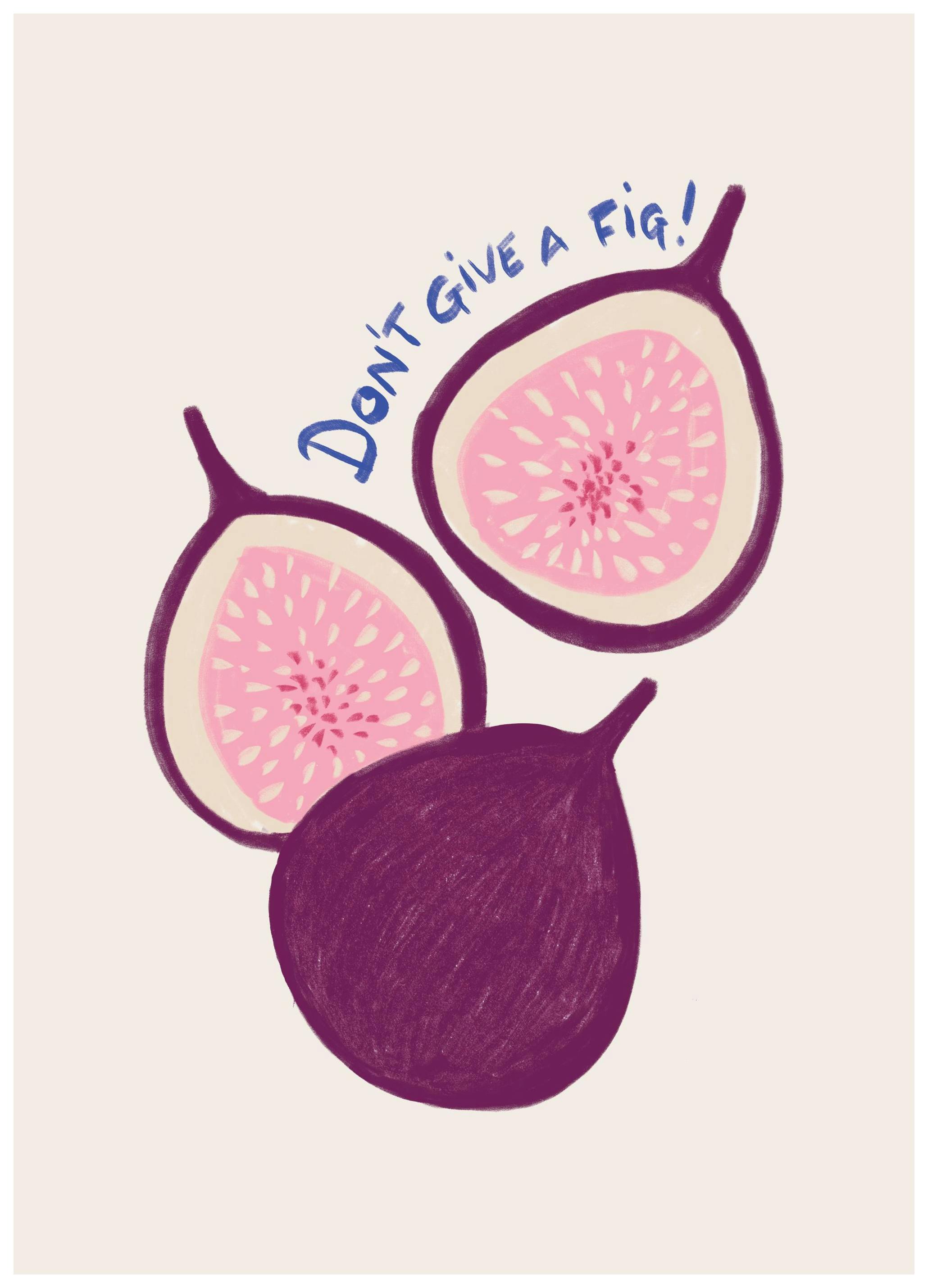 Don't Give a Fig Affiche (21x30 cm)