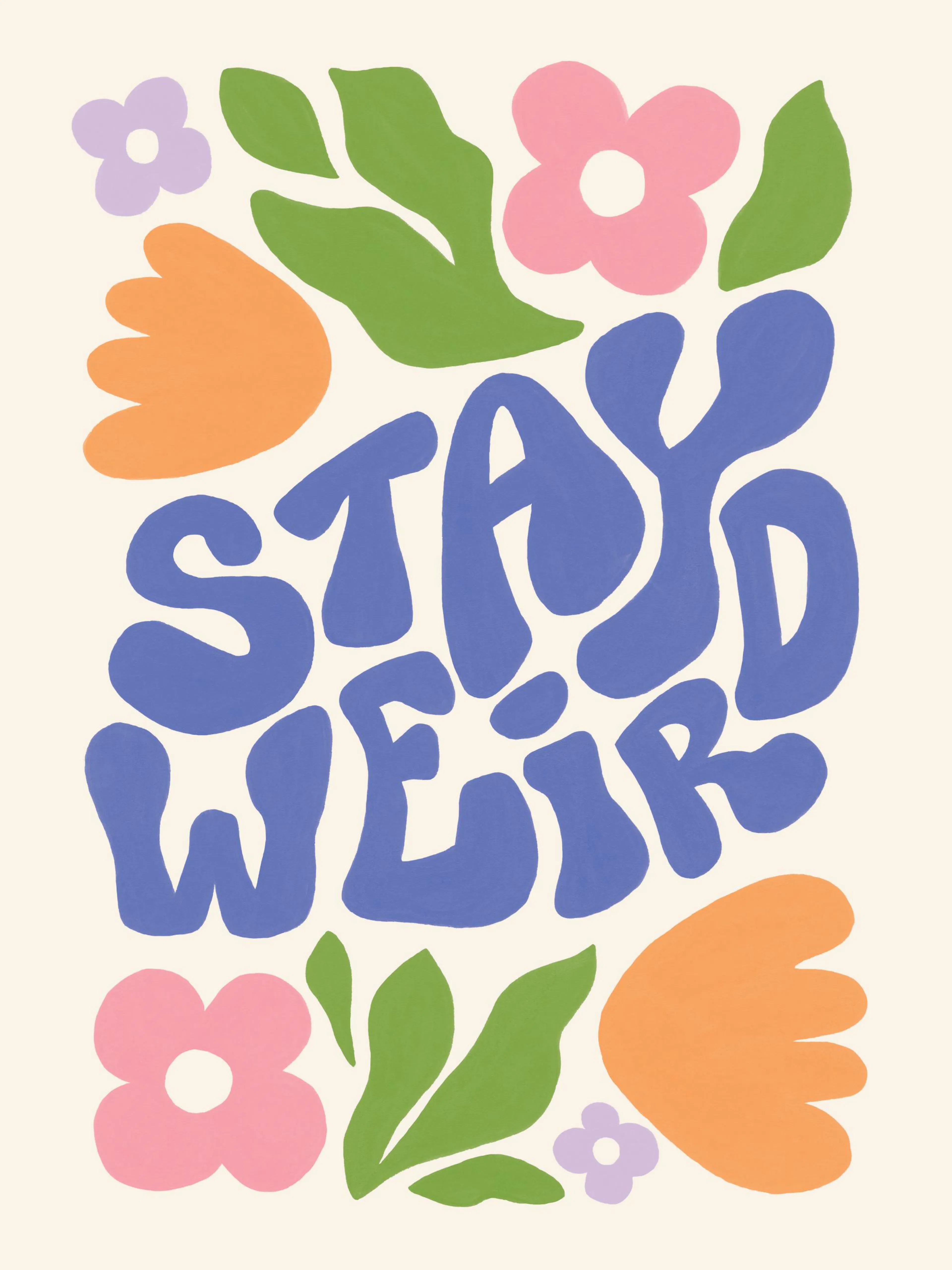 Stay Weird graphic print with blue 70s-style typography and colorful flowers on a light background.