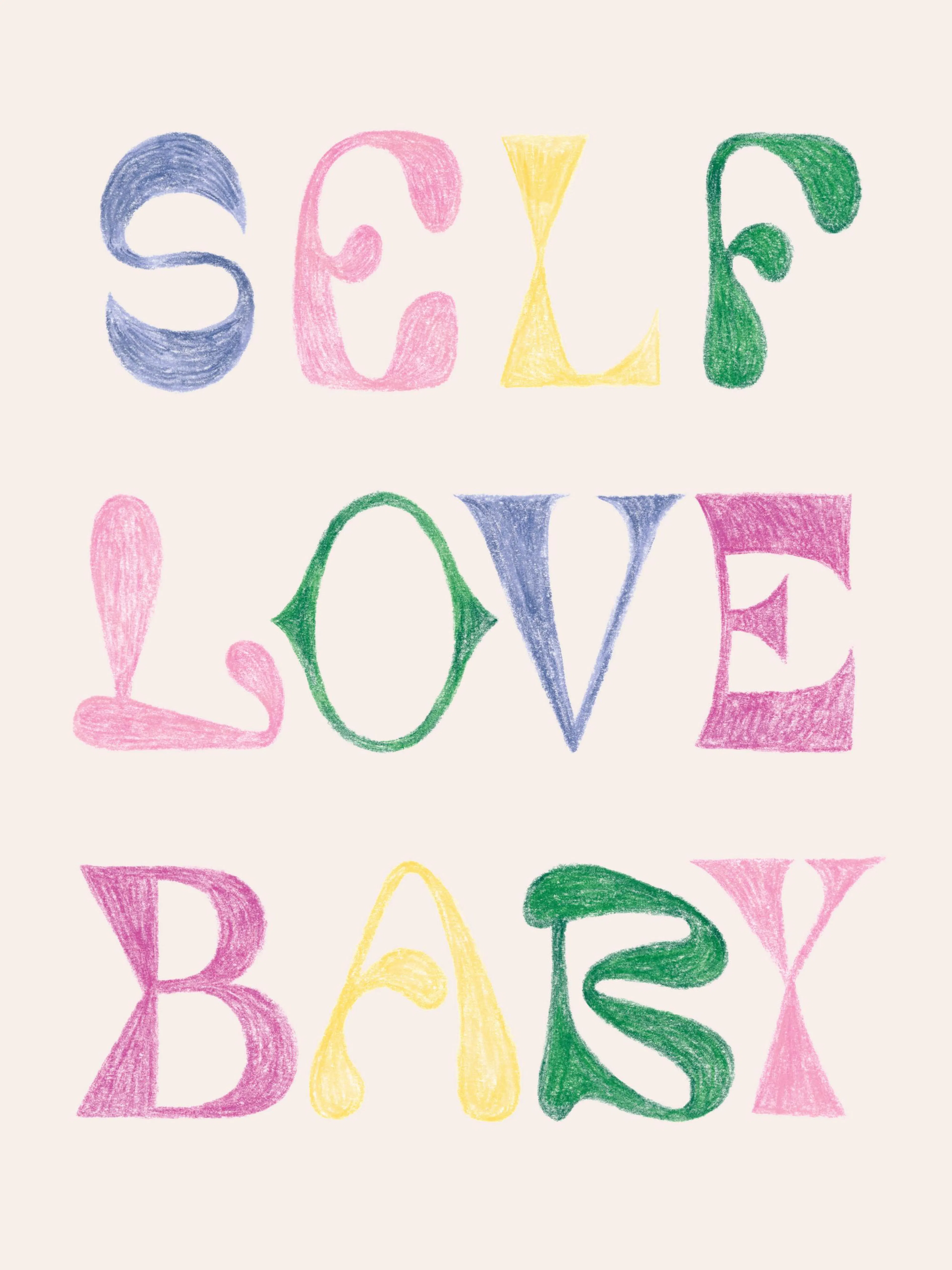 Plakat Self Love Baby z kolorowymi literami, tekst na beżowym tle, rysunek kredkami.