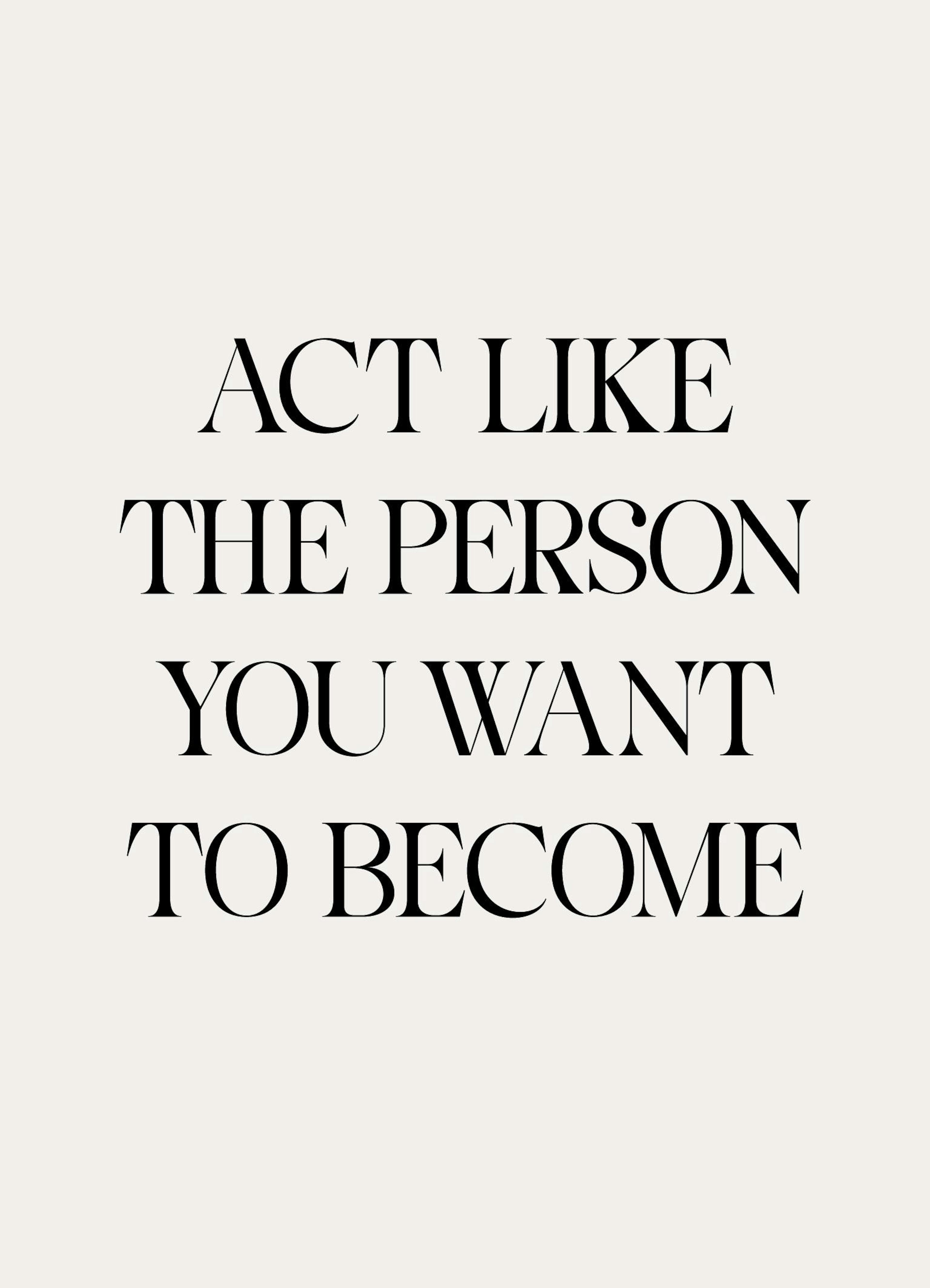 Póster The Person con texto negro Act like the person you want to become en tipografía serif sobre fondo beige.
