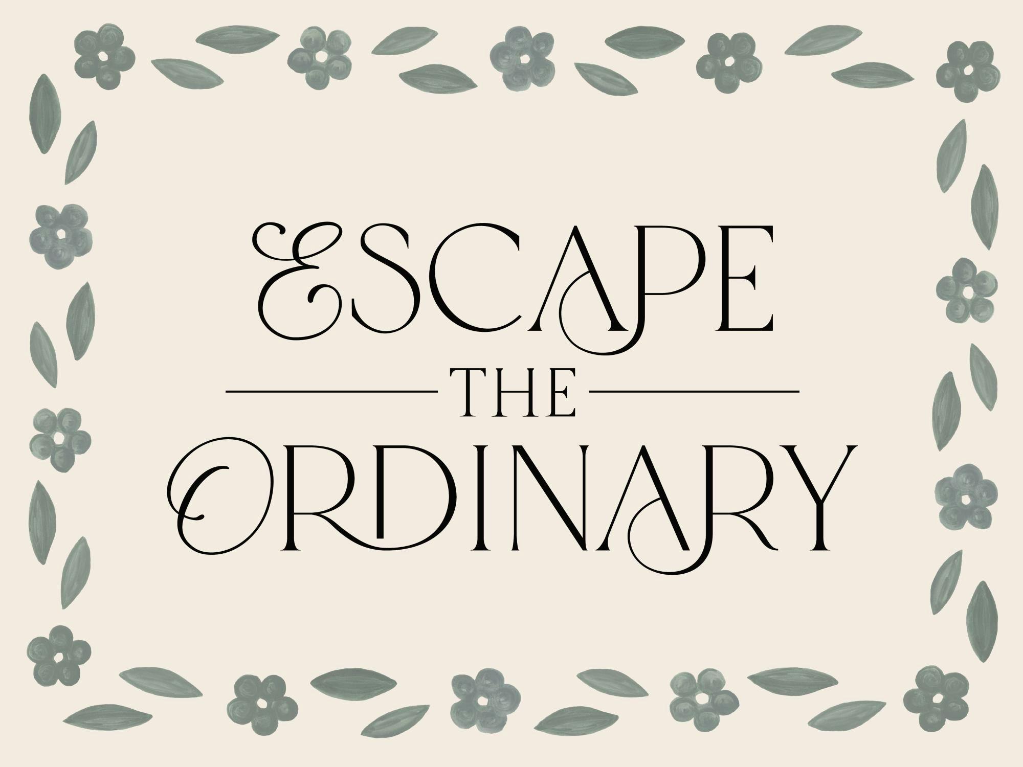 Poster mit Escape the ordinary in schwarzer Schrift, umrahmt von grünen Blumen und Blättern auf beigem Hintergrund.