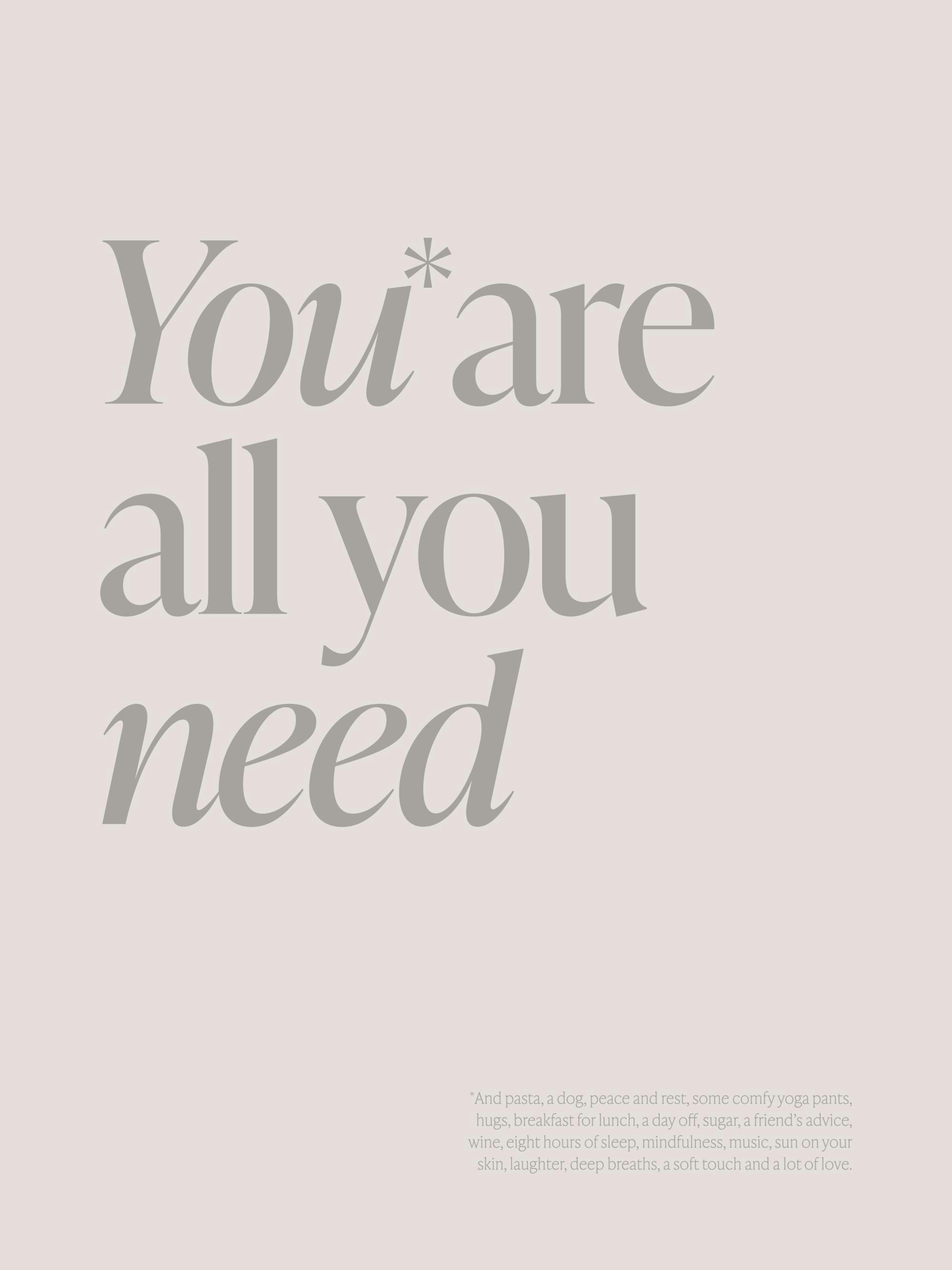 Affiche de citation apaisante en beige, You are all you need, avec typographie grise et texte additionnel en bas.