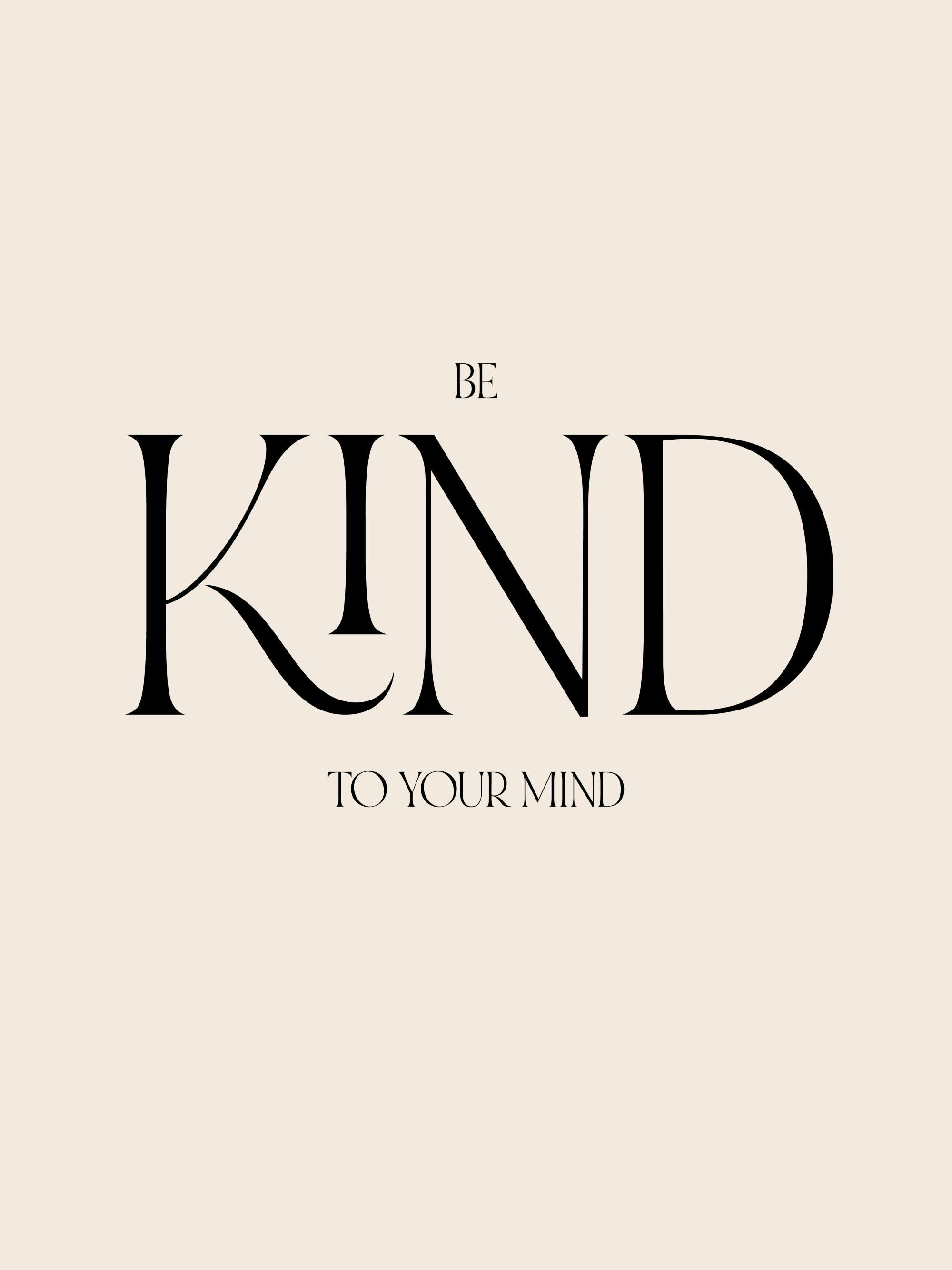 Typografie-Poster Be Kind to Your Mind in Schwarz auf hellem Hintergrund, minimalistisch und modern