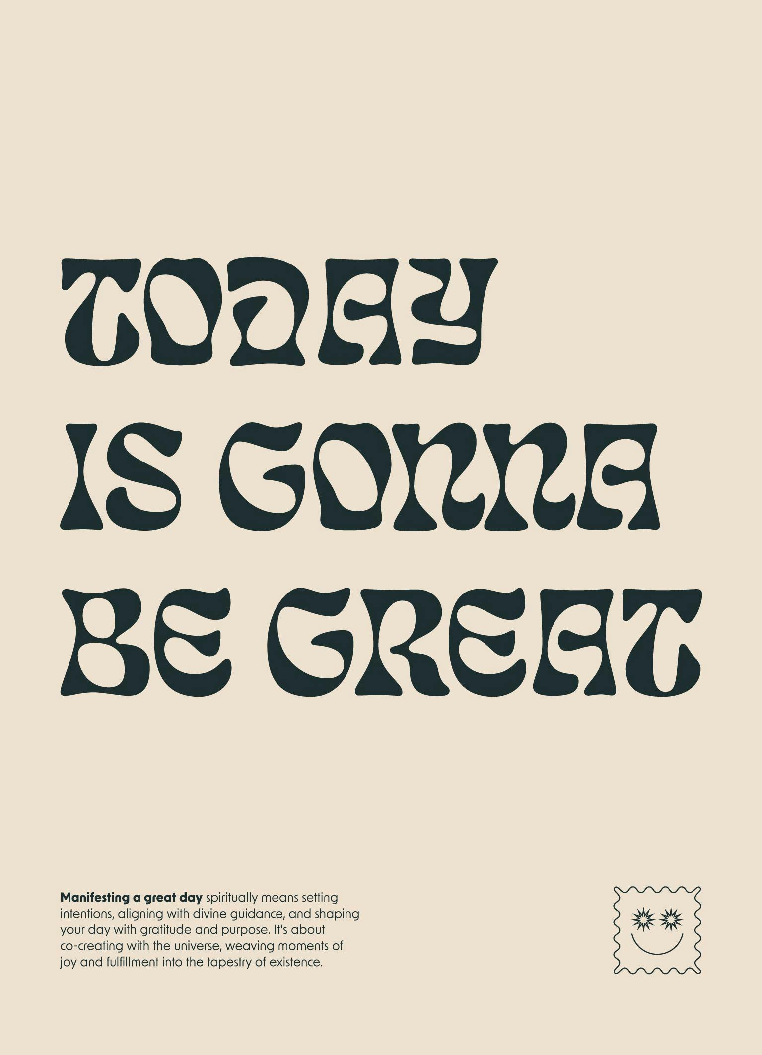 Plakát s textem Today Is Gonna Be Great v tmavě zeleném retro písmu na béžovém pozadí, doplněný usměvavým razítkem.