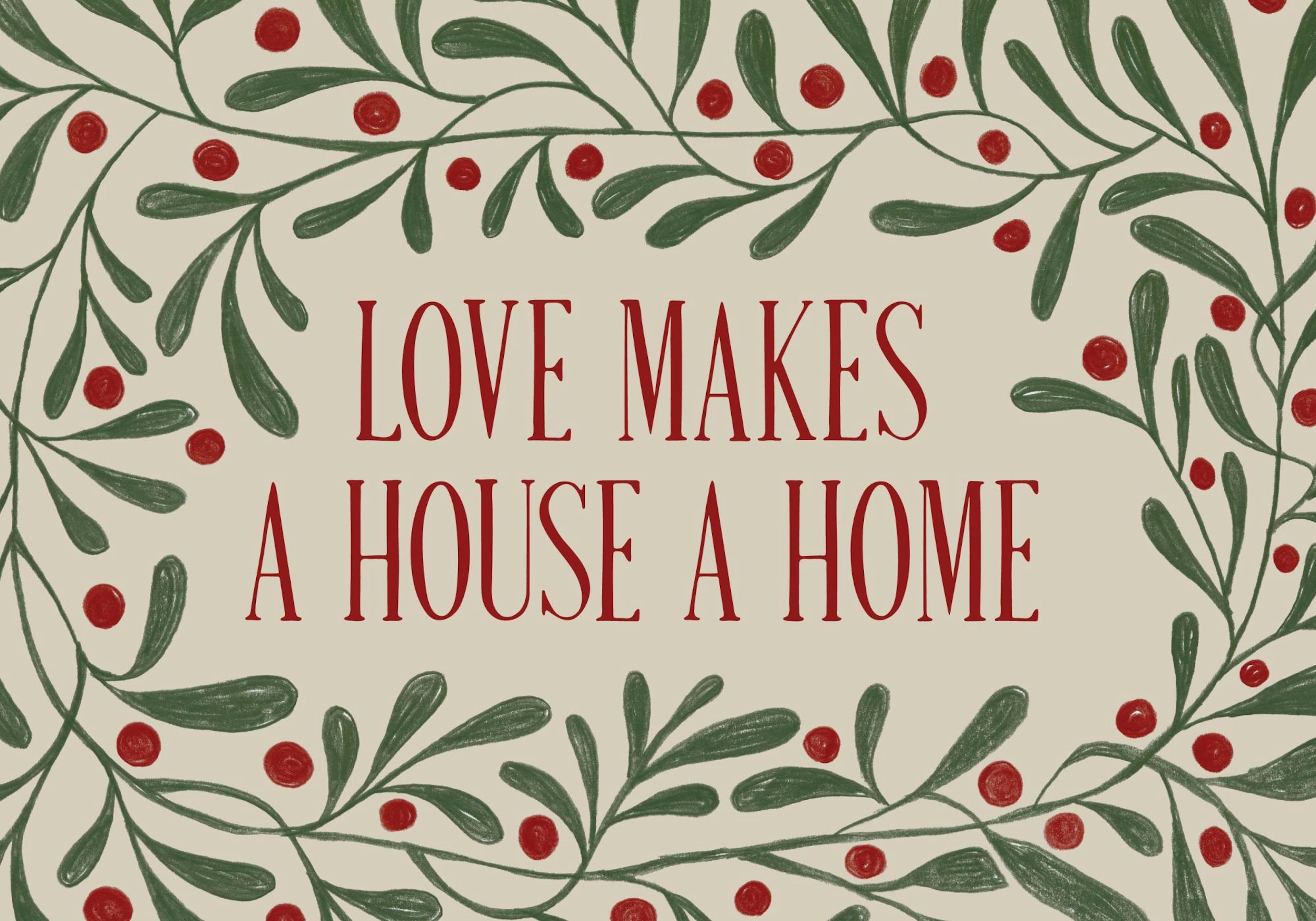 Plagát s textom LOVE MAKES A HOUSE A HOME orámovaný zelenými listami a červenými bobuľami.