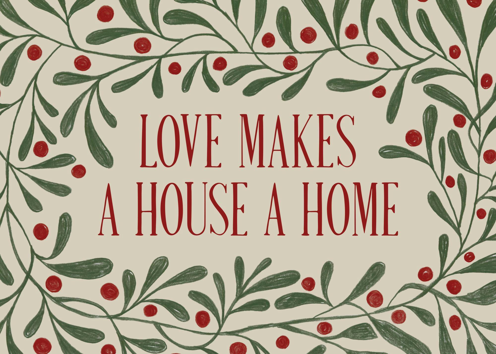 Love Makes a House a Home print with red text surrounded by green leaves and red berries for a cozy home accent.