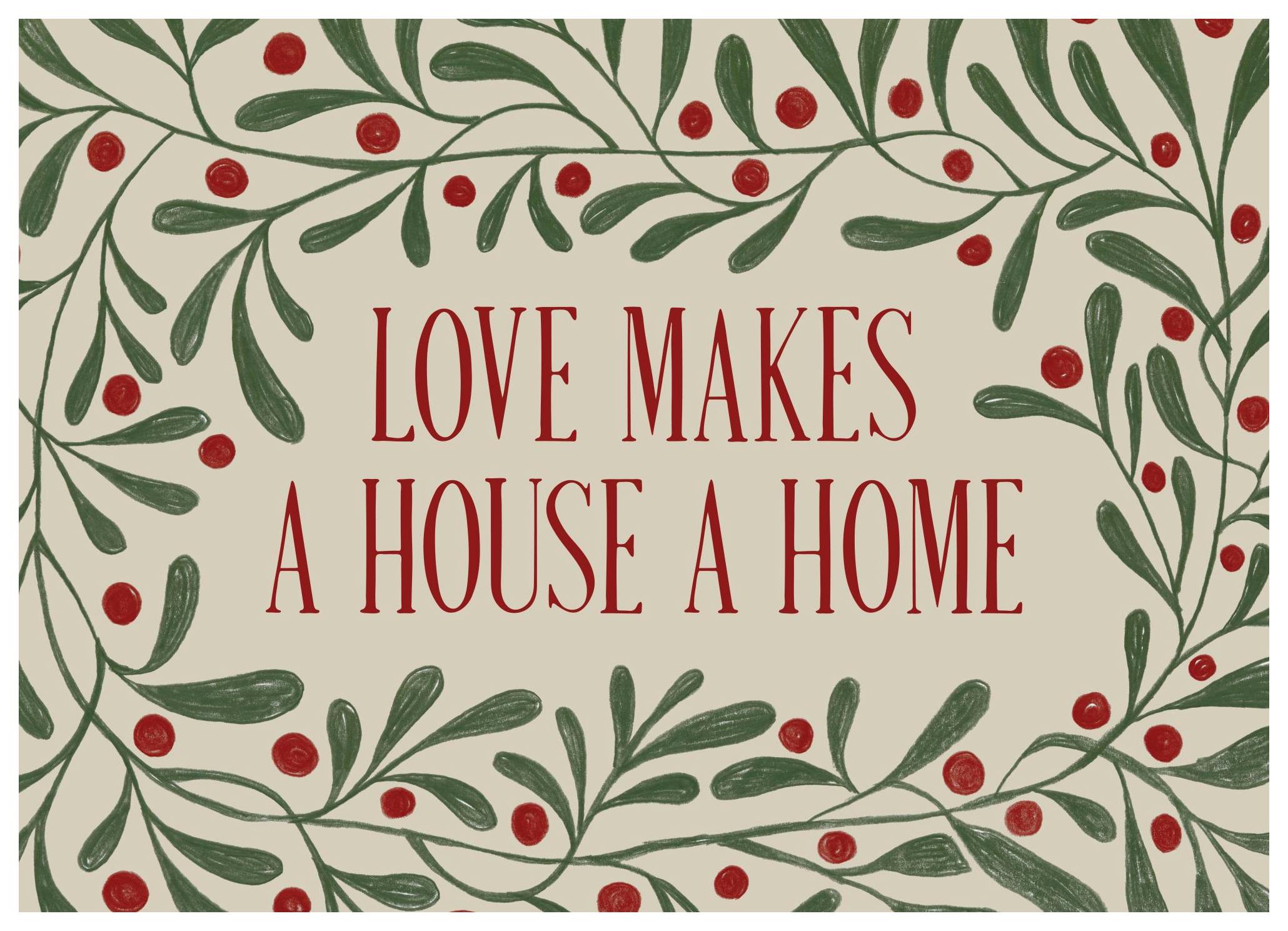 Love Makes a House a Home Poster (13x18 cm)- Holiday posters