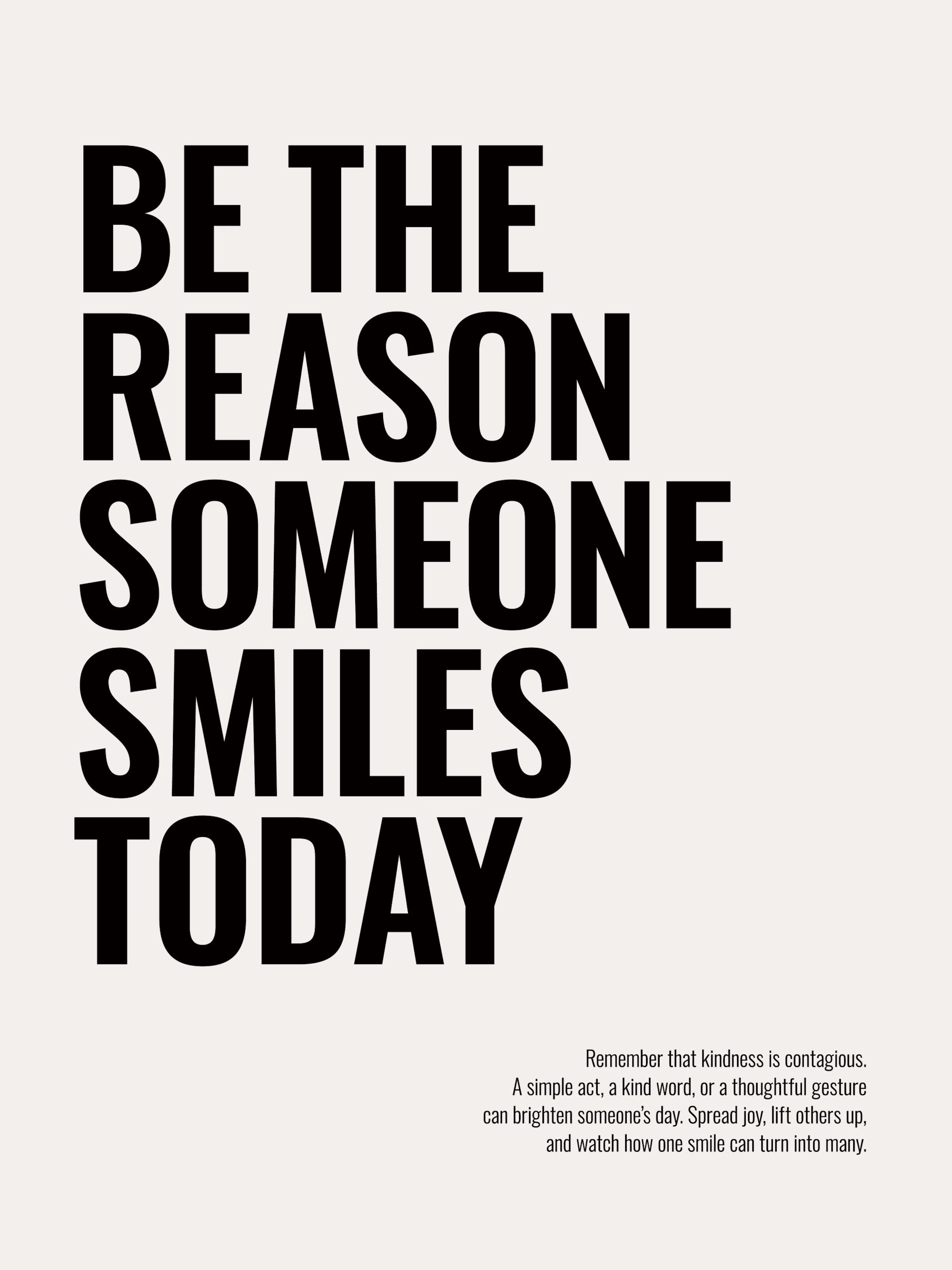 Motivational poster Be the Reason Someone Smiles Today in black text on a beige background, with inspiring message.