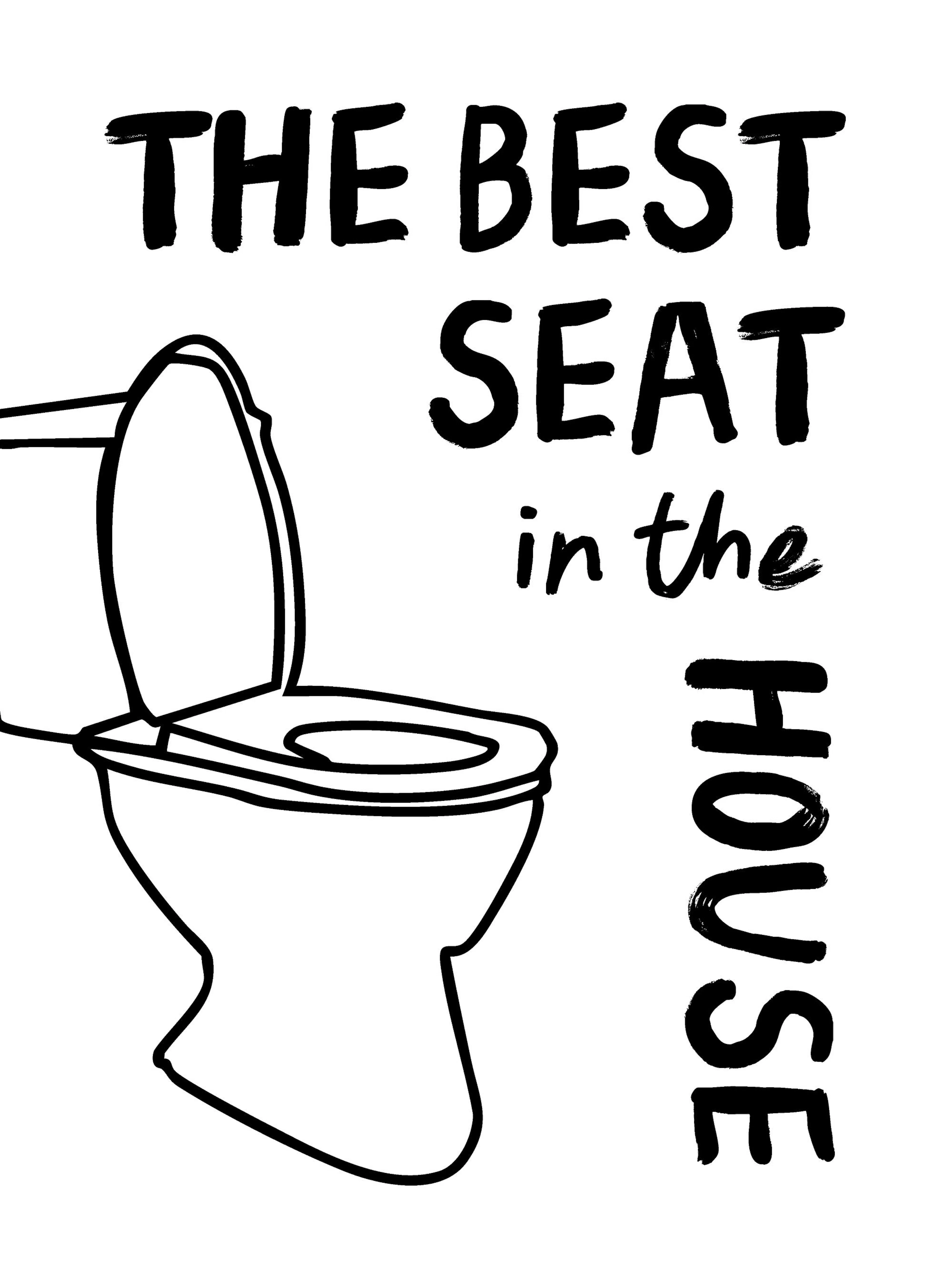 En poster i svartvitt med texten The best seat in the house och en toalettstol.