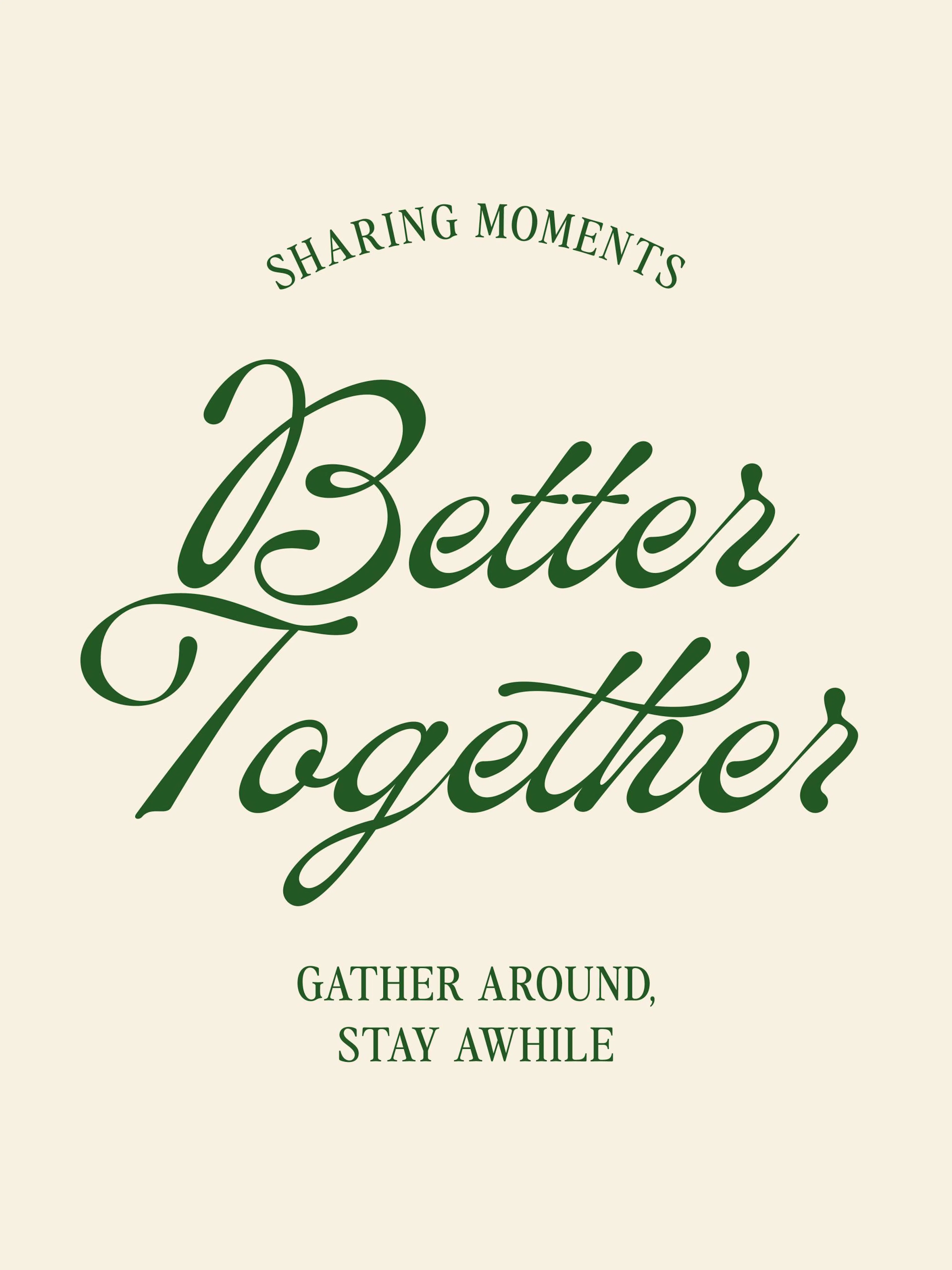 Poster mit grünem Schriftzug Better Together, Sharing Moments und Gather Around, Stay Awhile auf hellem Hintergrund.