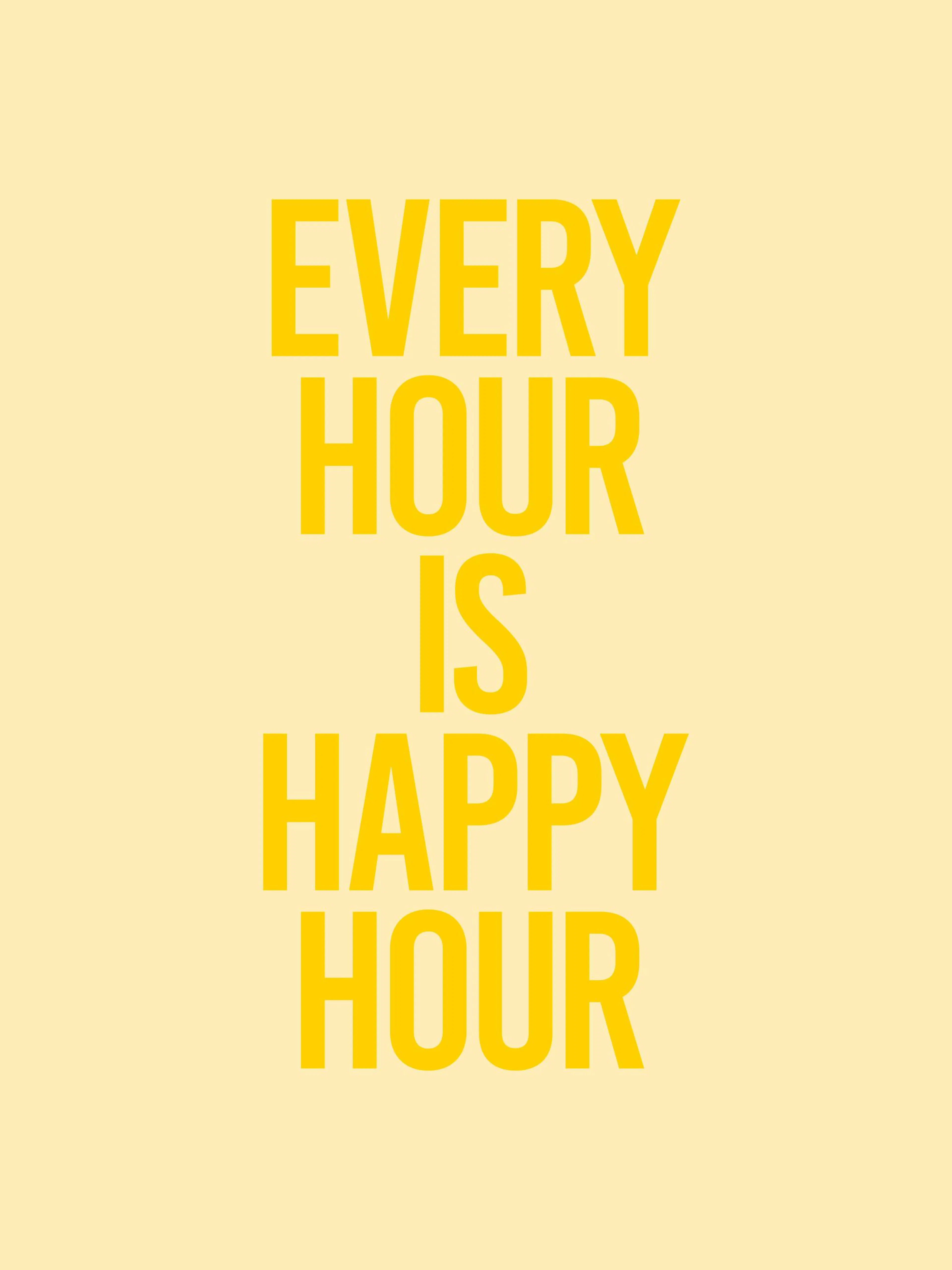 A print with the phrase EVERY HOUR IS HAPPY HOUR in bold yellow text on a light yellow background.