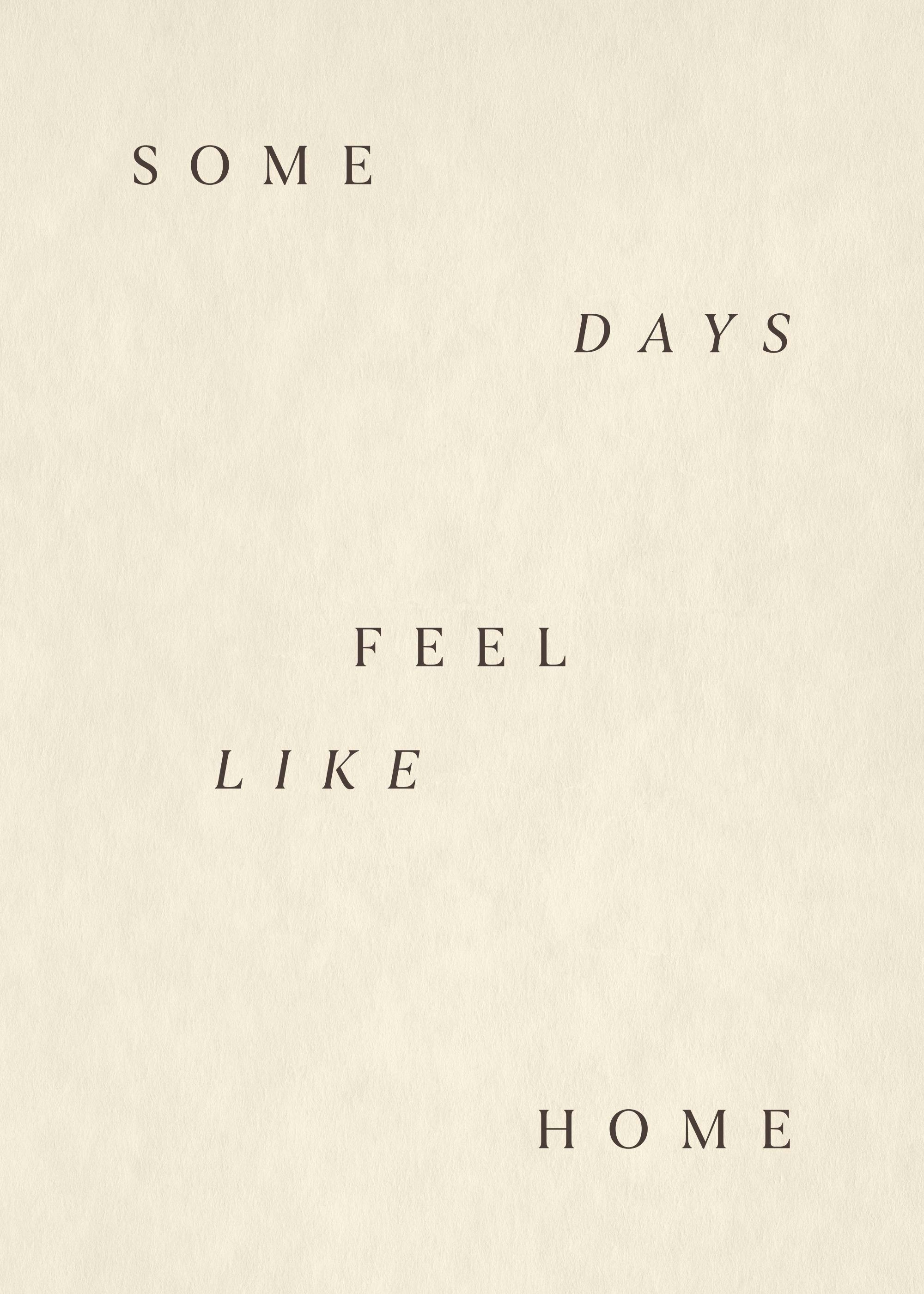 Póster minimalista con texto SOME DAYS FEEL LIKE HOME en letras sepia sobre un fondo crema.