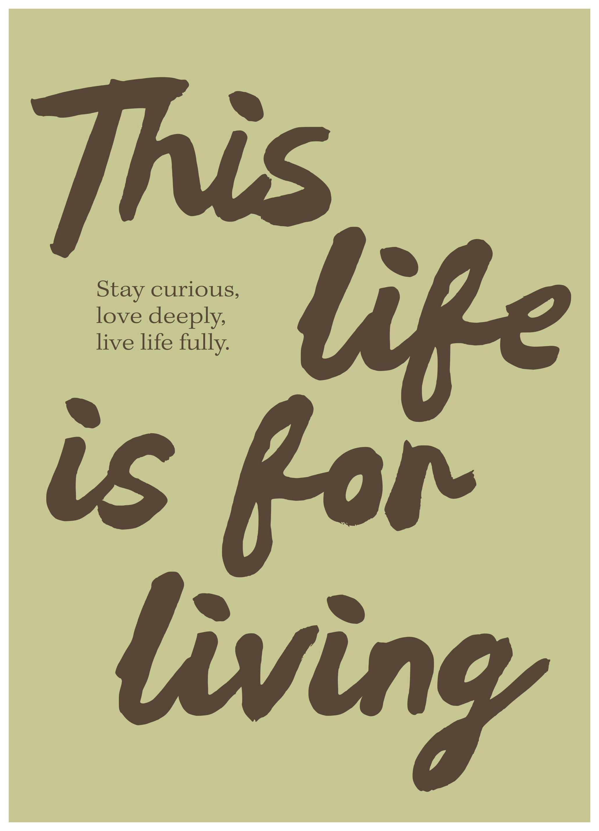 This Life Is for Living Plakat (30x40 cm) - Plakater > Tekstplakater