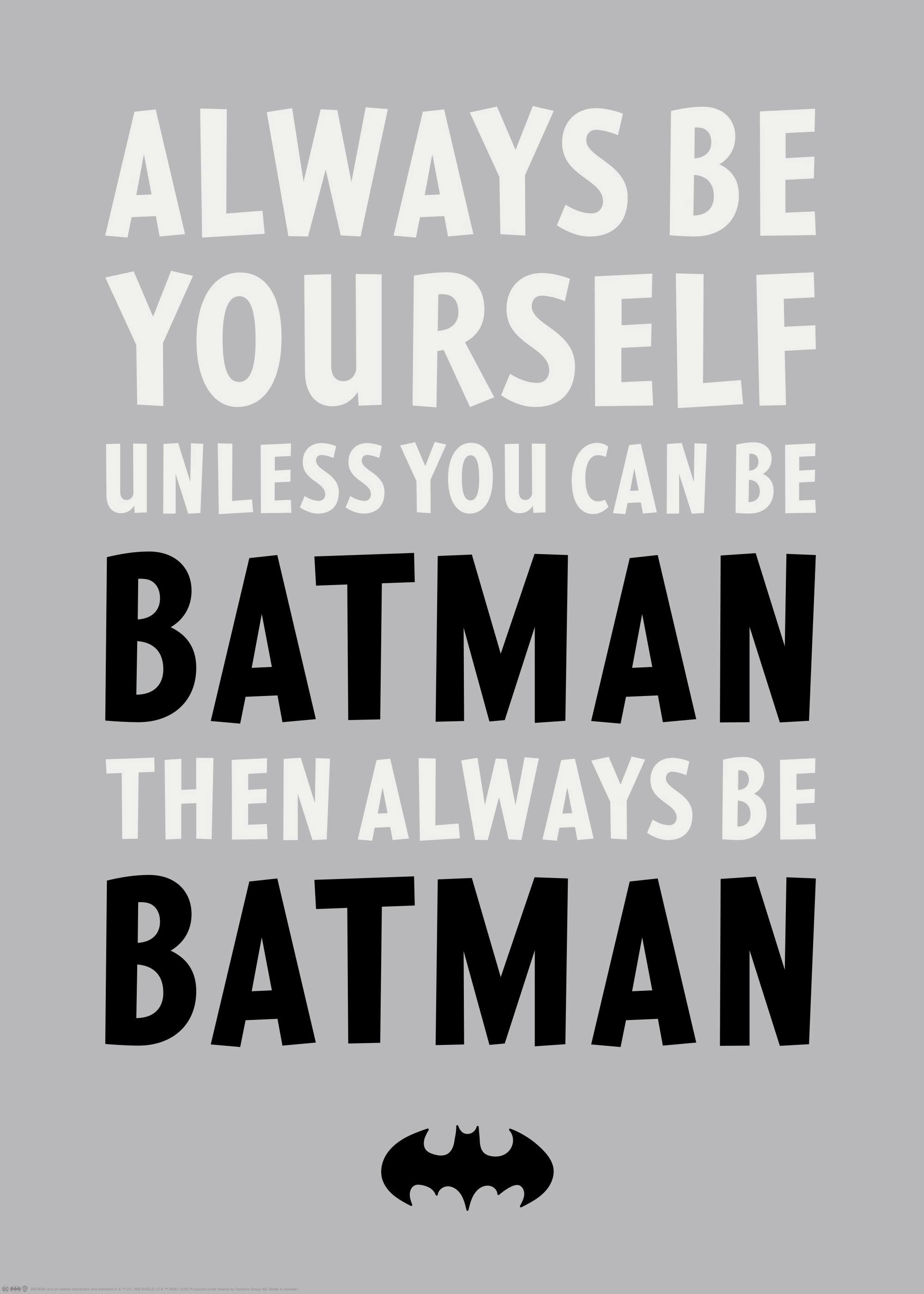 Batman typography poster with Always Be Yourself Unless You Can Be Batman Then Always Be Batman text on gray.