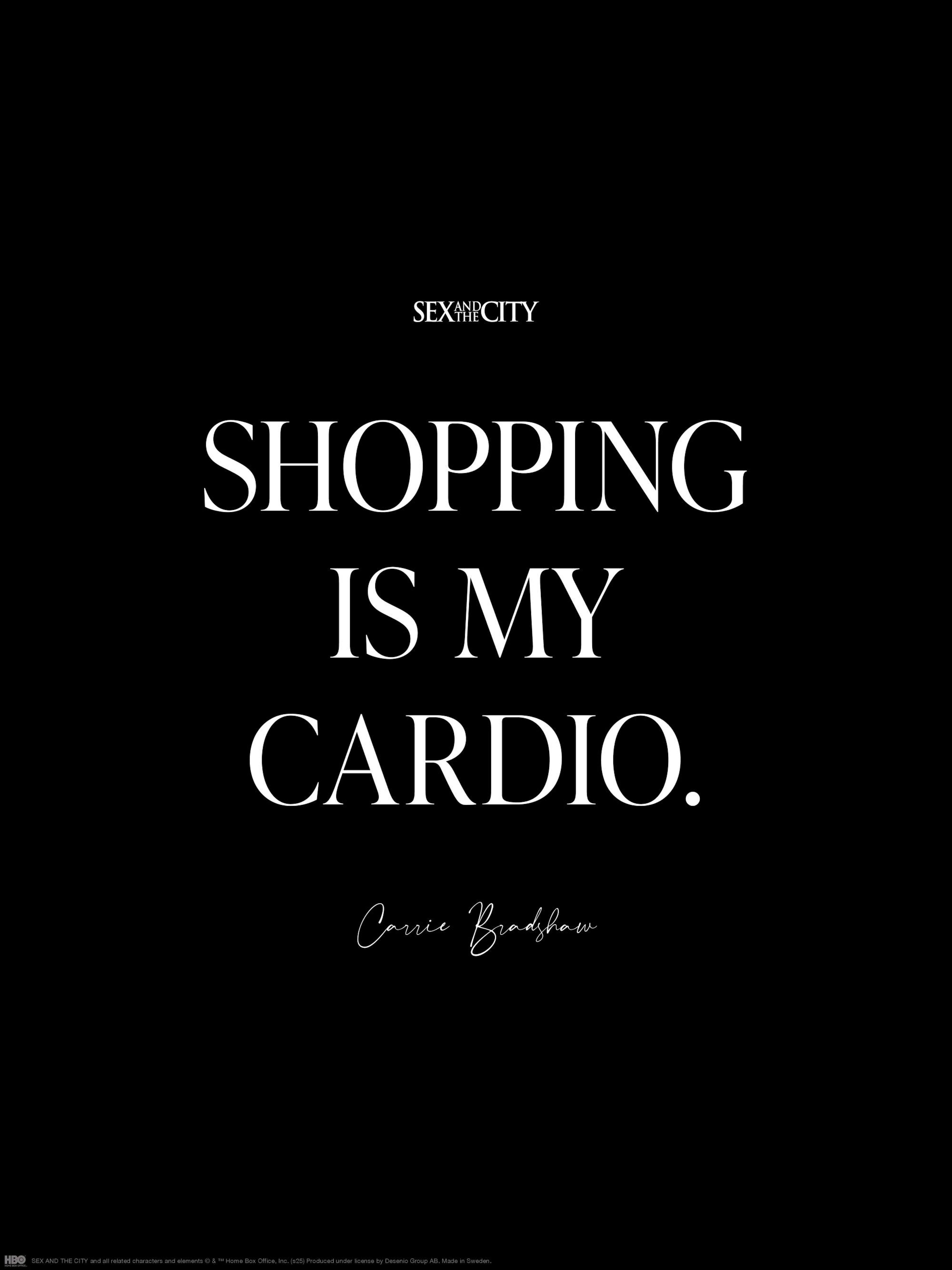 Affiche noire avec la typographie blanche Shopping Is My Cardio et la signature de Carrie Bradshaw, citation de Sex and the City