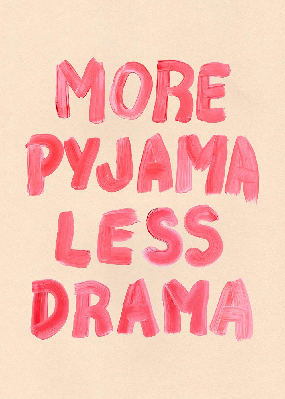 More Pyjama Less Drama Print 0