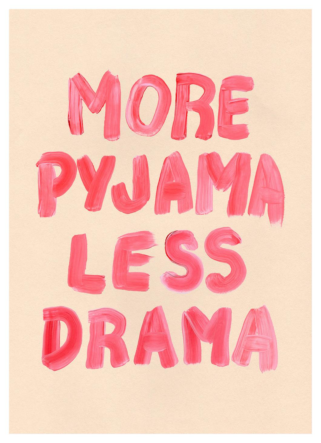 More Pyjama Less Drama Poster (50x70 cm)