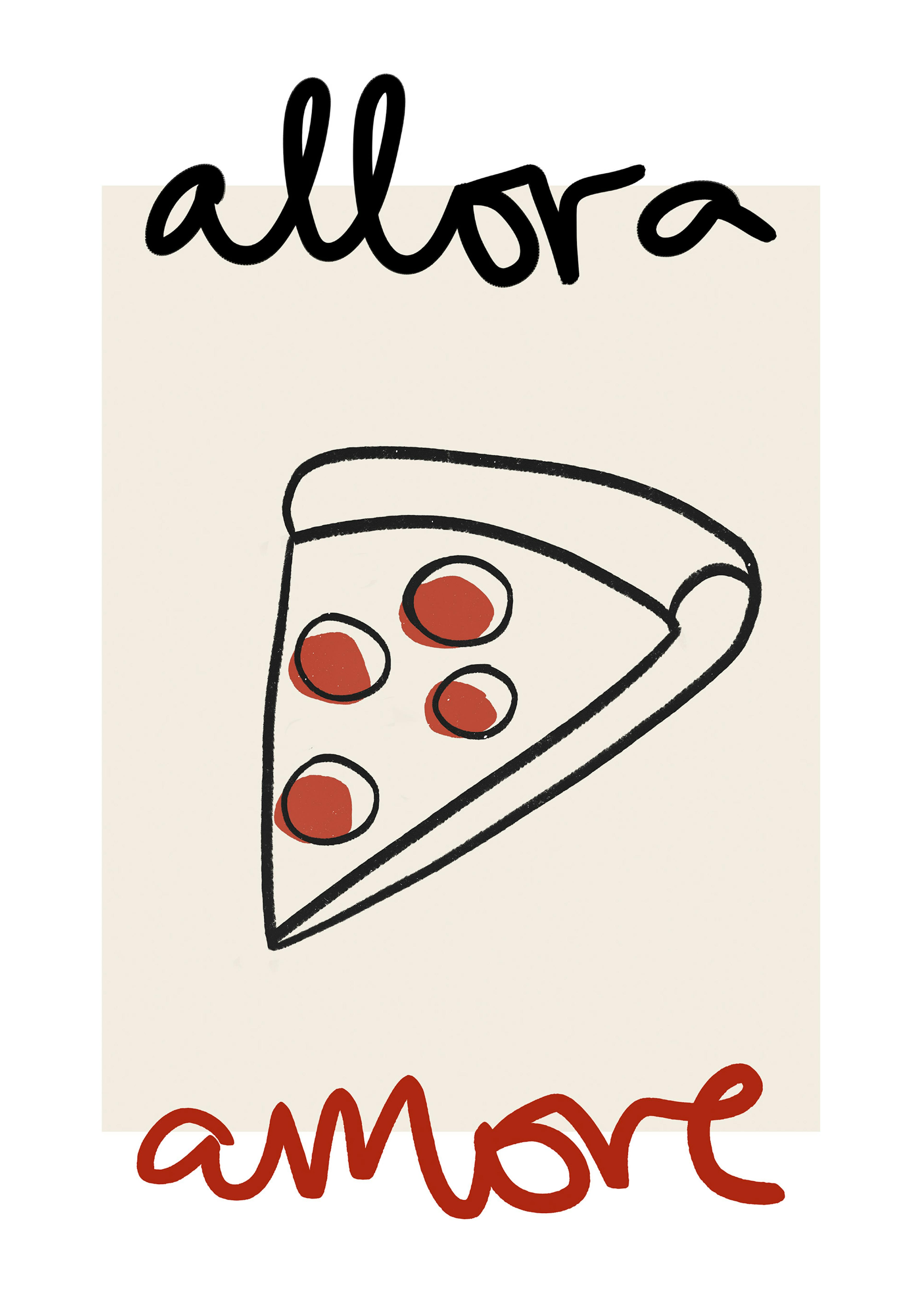 Plakat med en illustration af en pizzaslice og teksten Allora i sort og Amore i rød.