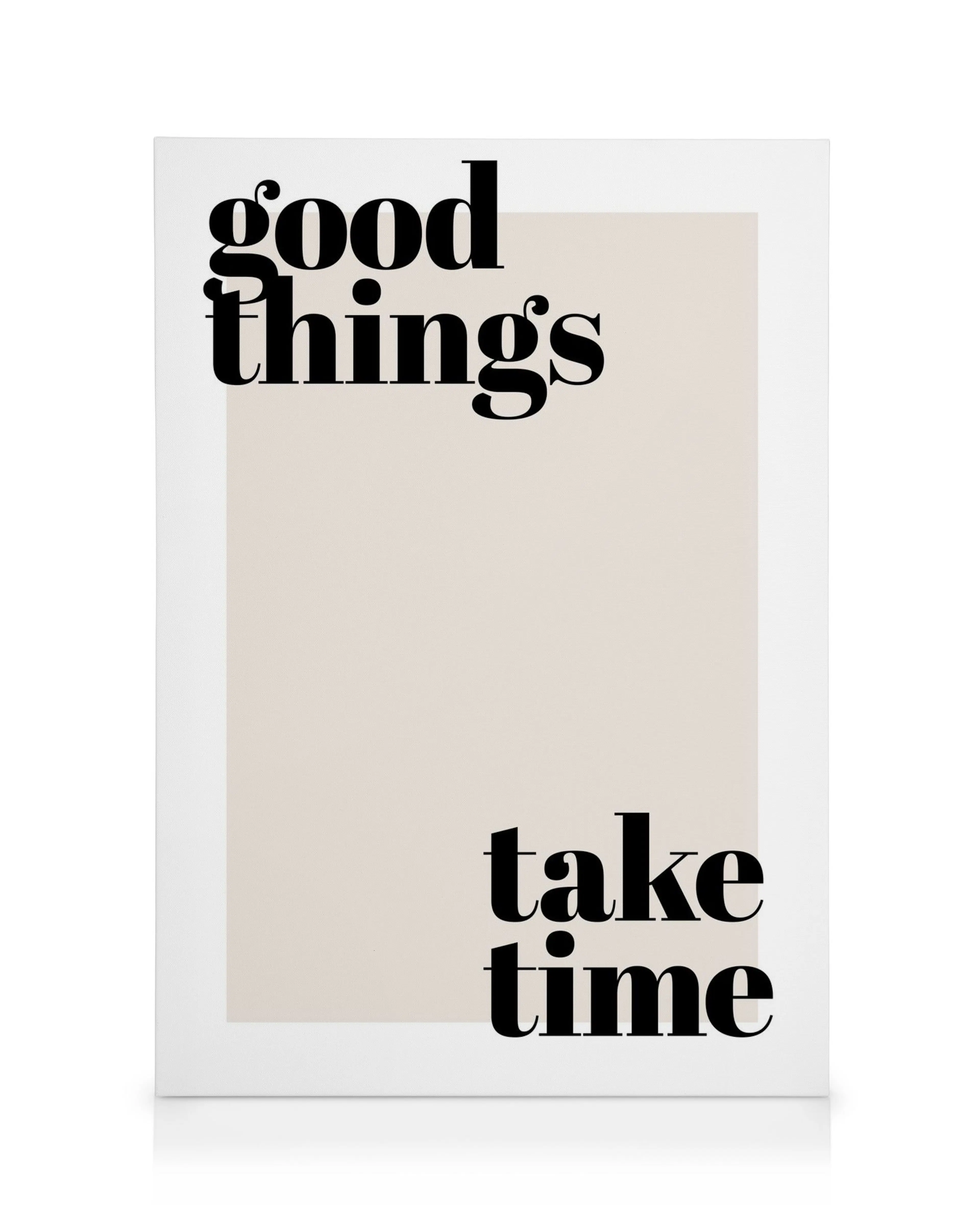 Toile Good Things Take Time, typographie noire audacieuse sur fond beige clair, style moderne
