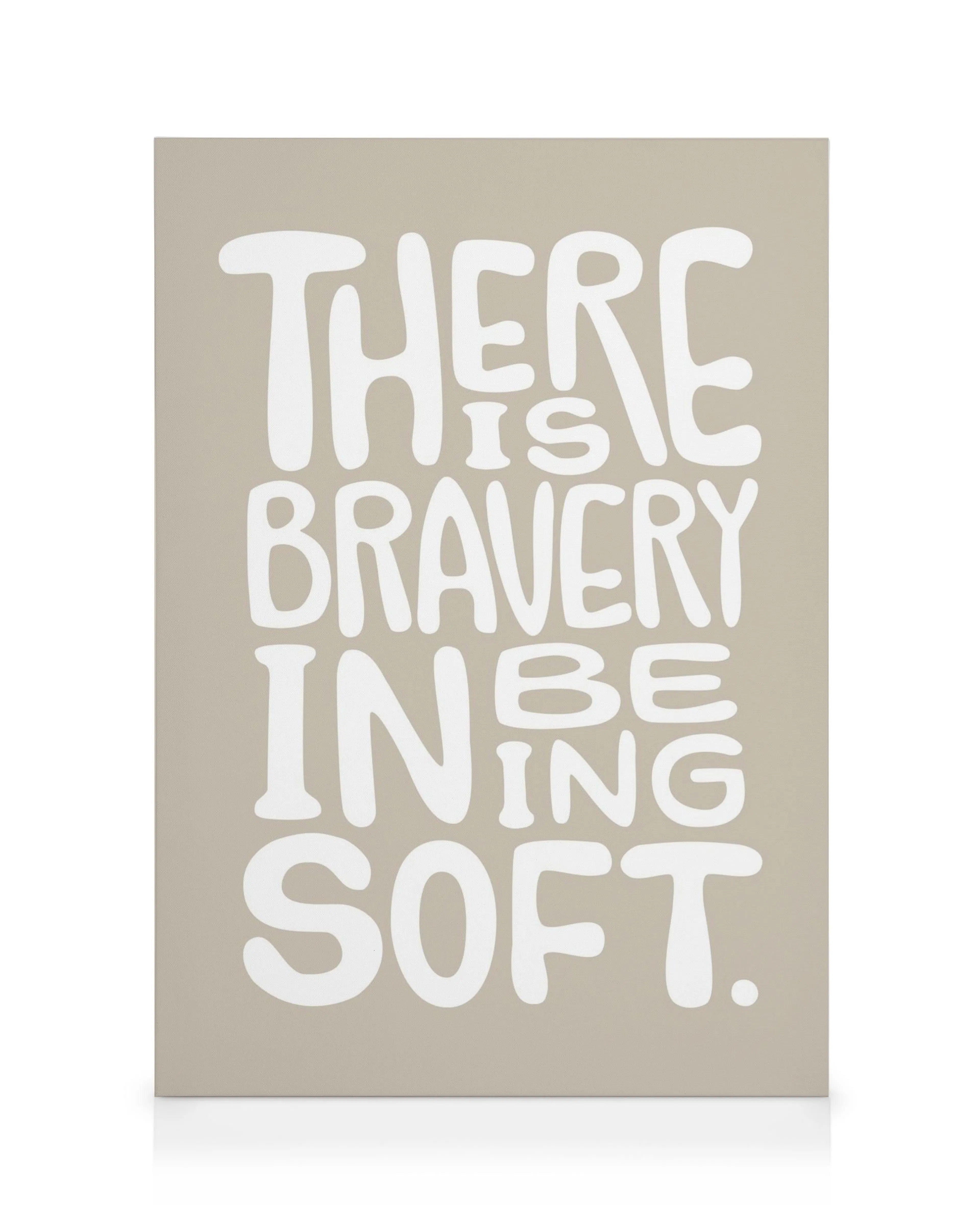 Bravery in Being Soft canvas print, featuring white curved text on a grey background, stylish typography art.