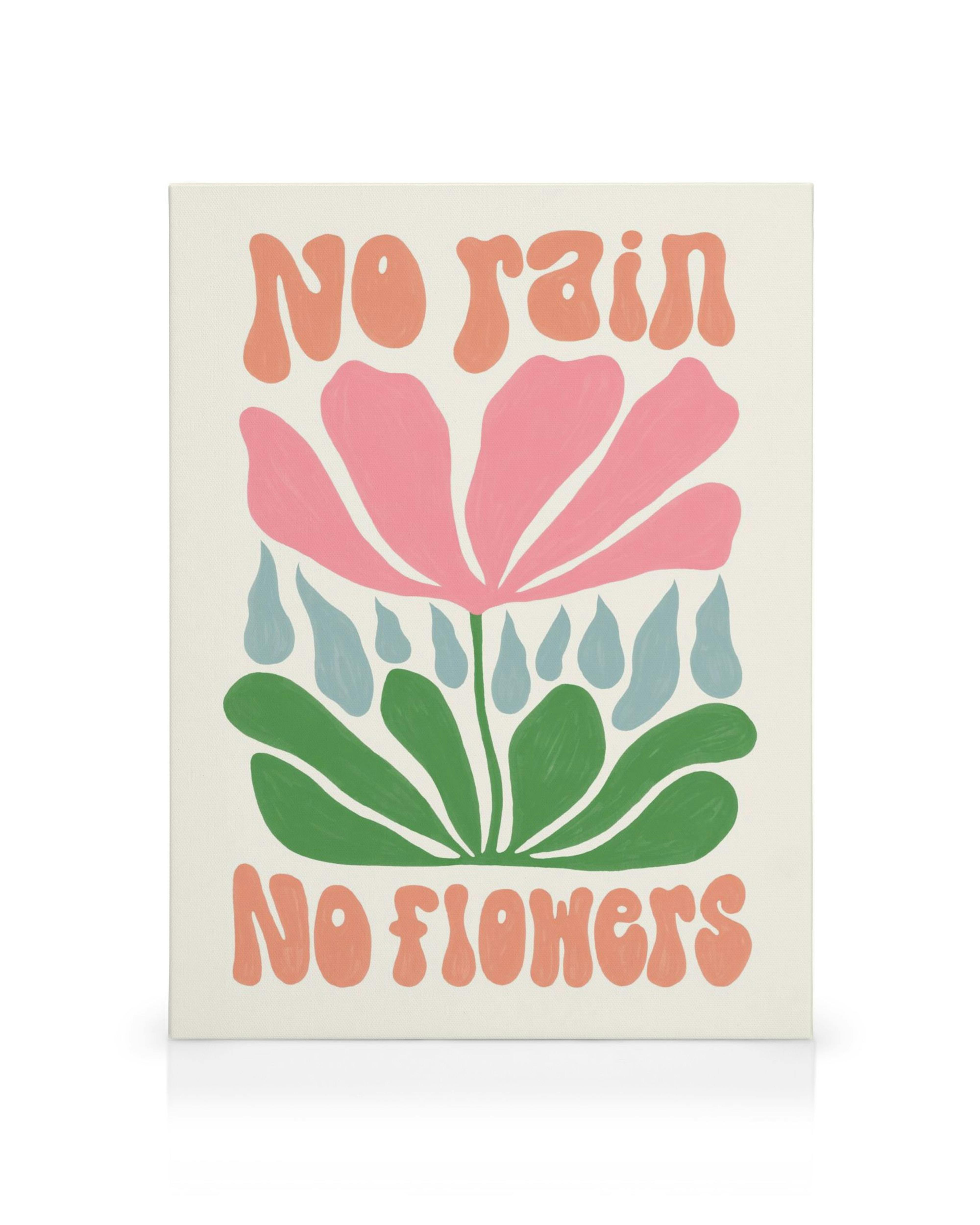 A canvas print with a pink flower, green leaves, blue raindrops, and the quote No rain, No flowers in peach text.