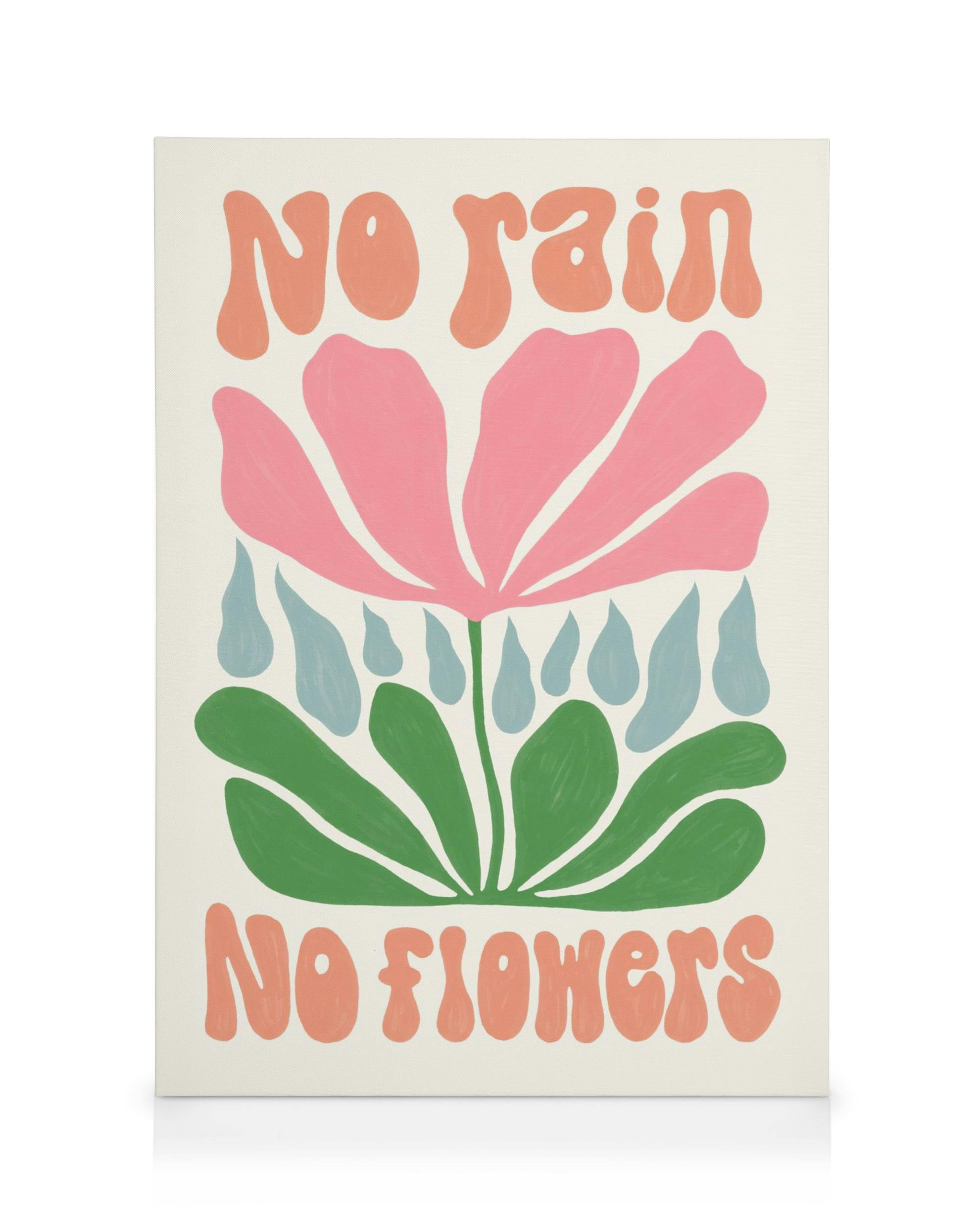 A canvas print with a pink flower, green leaves, blue raindrops, and the quote No rain, No flowers in peach text.