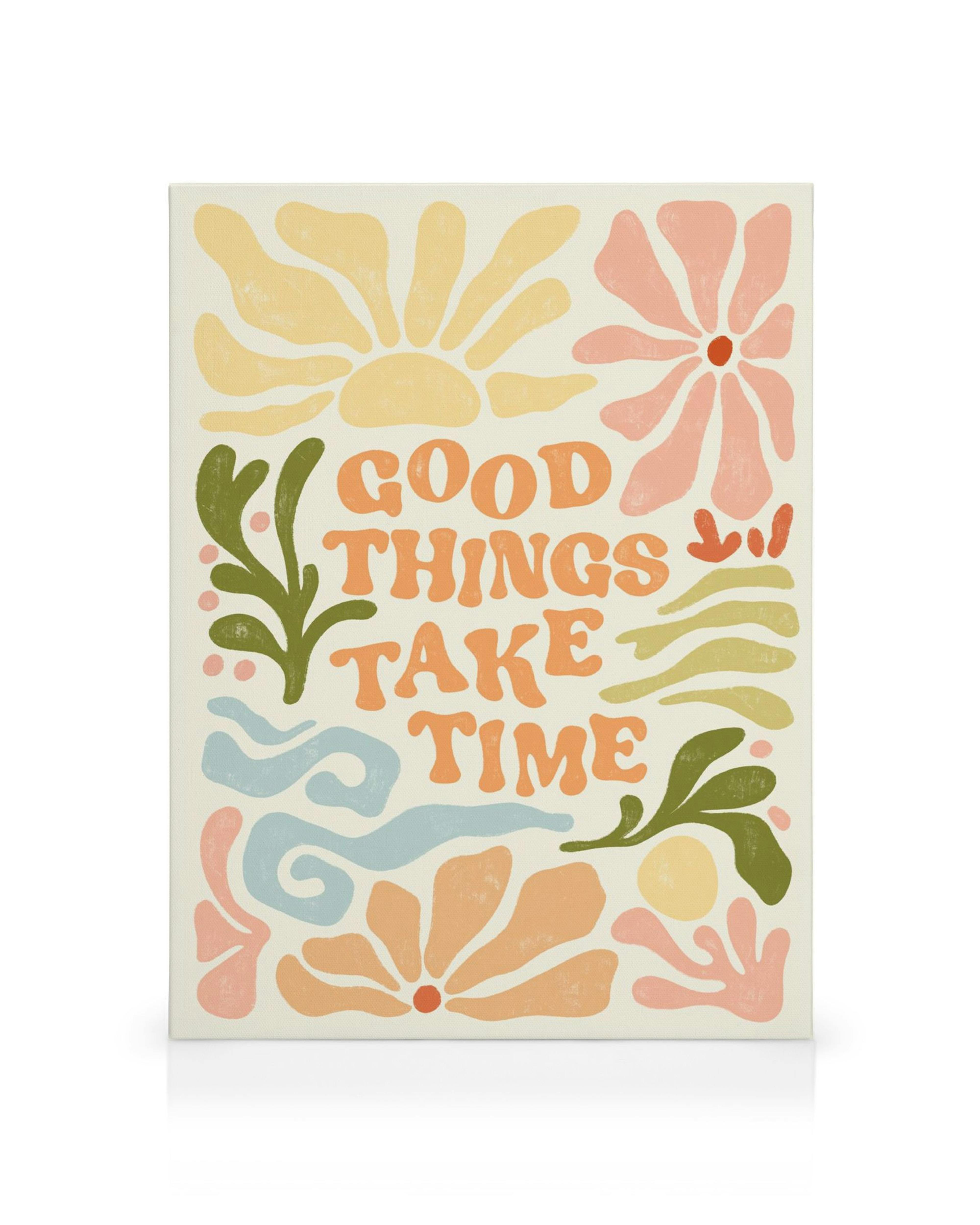 Lienzo con la frase GOOD THINGS TAKE TIME en naranja, rodeada de diseños florales y orgánicos en tonos pastel.