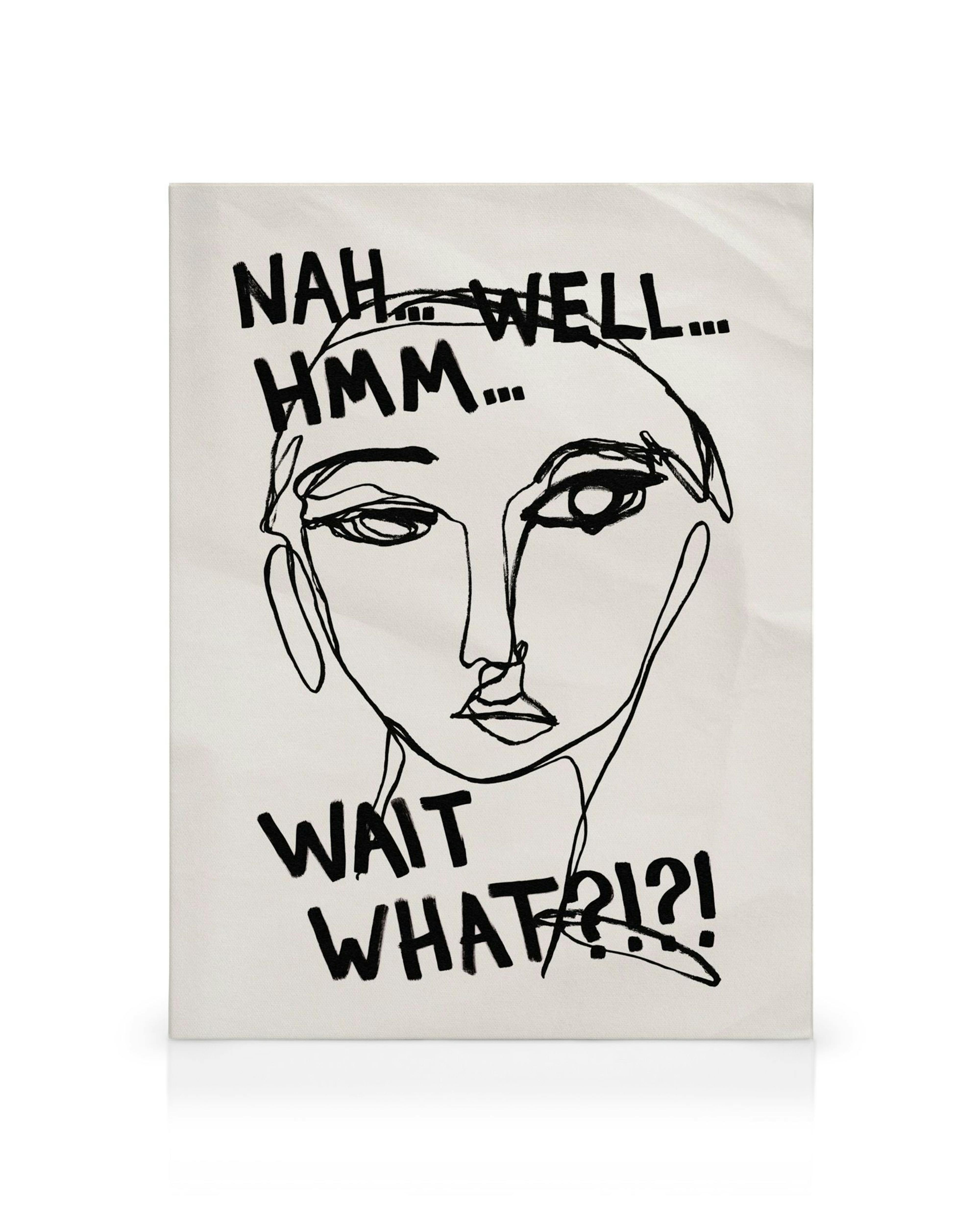 Enkel line art skiss av ansikte med höjt ögonbryn och texten Nah Well... Hmm... Wait What?!?