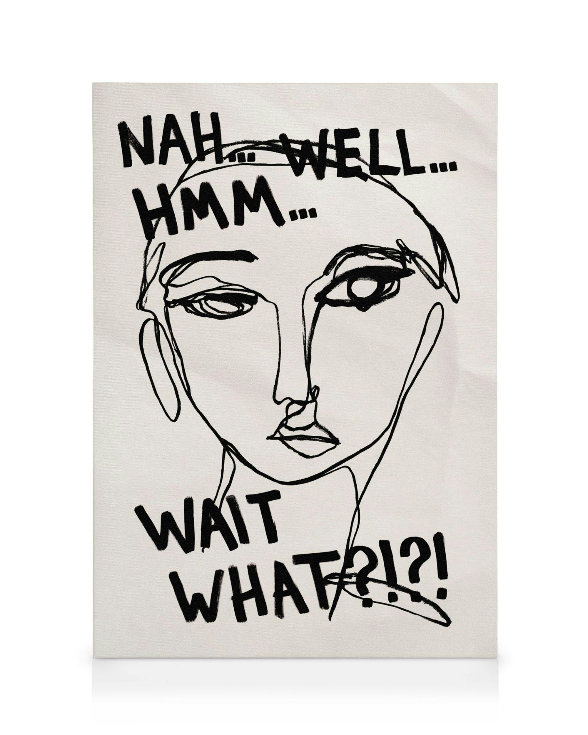 Black line drawing of a face with text Nah Well... Hmm... Wait What?!? on a beige canvas print.