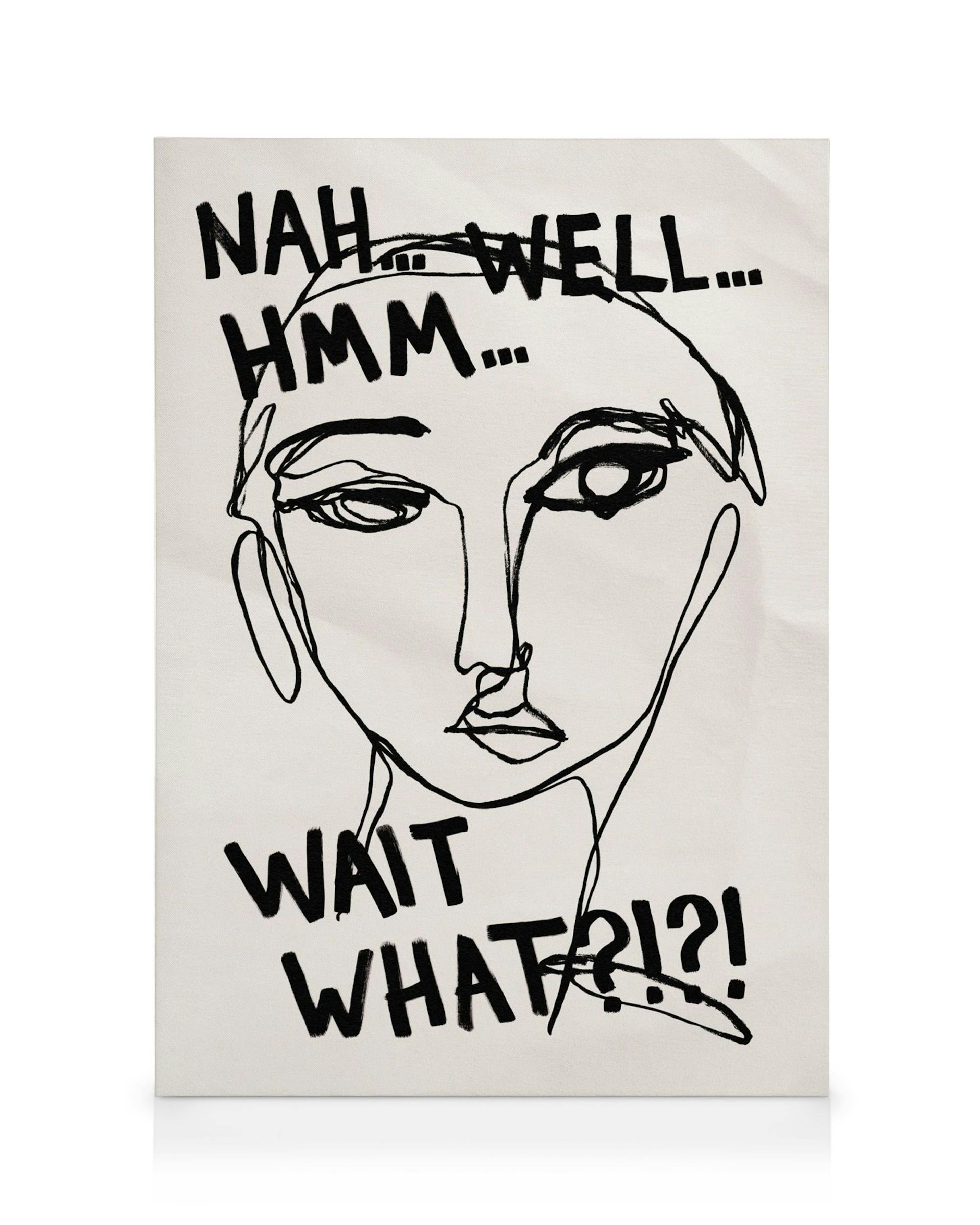 Black line drawing of a face with text Nah Well... Hmm... Wait What?!? on a beige canvas print.