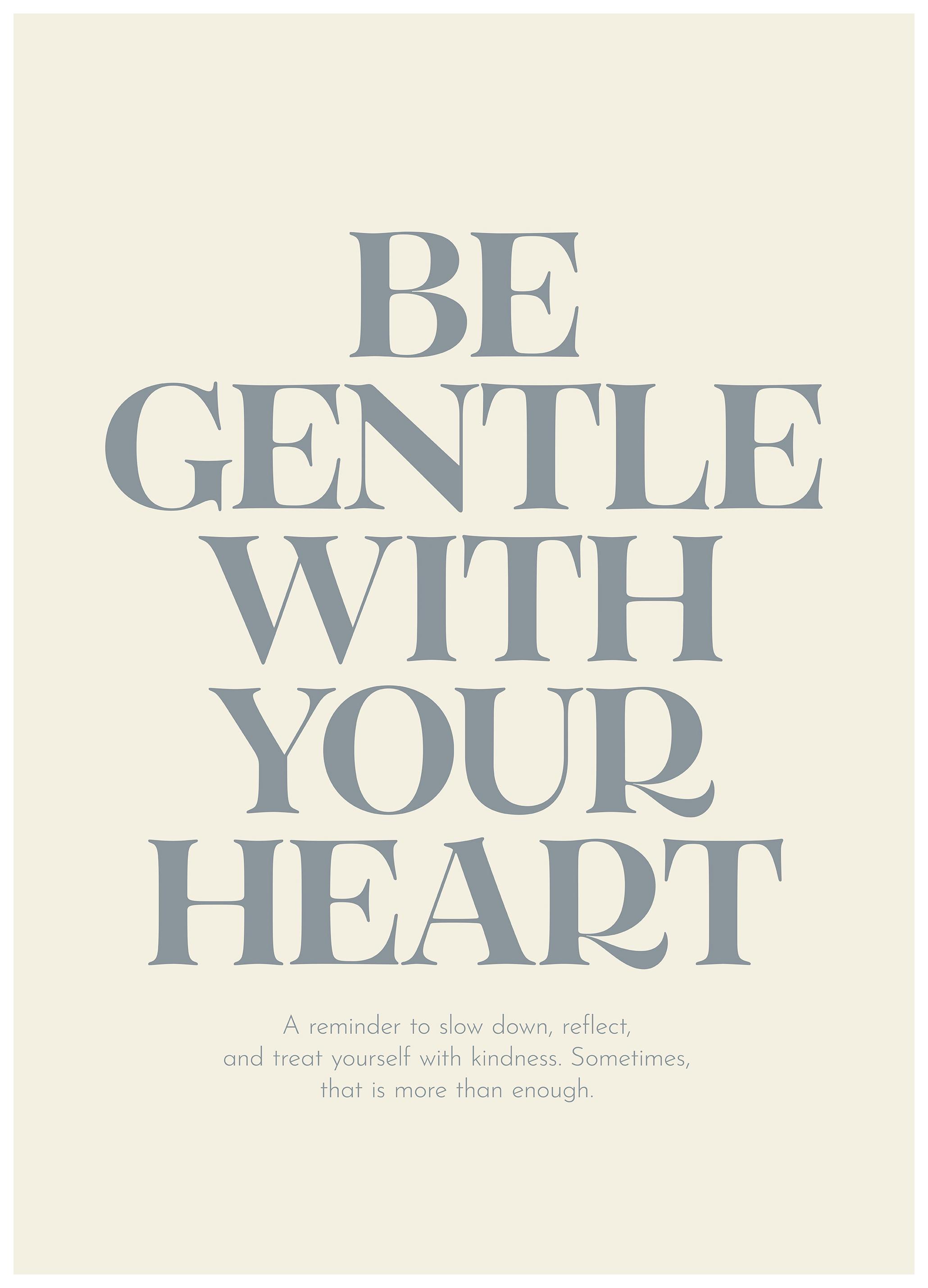 Be Gentle With Your Heart Poster (13x18 cm)