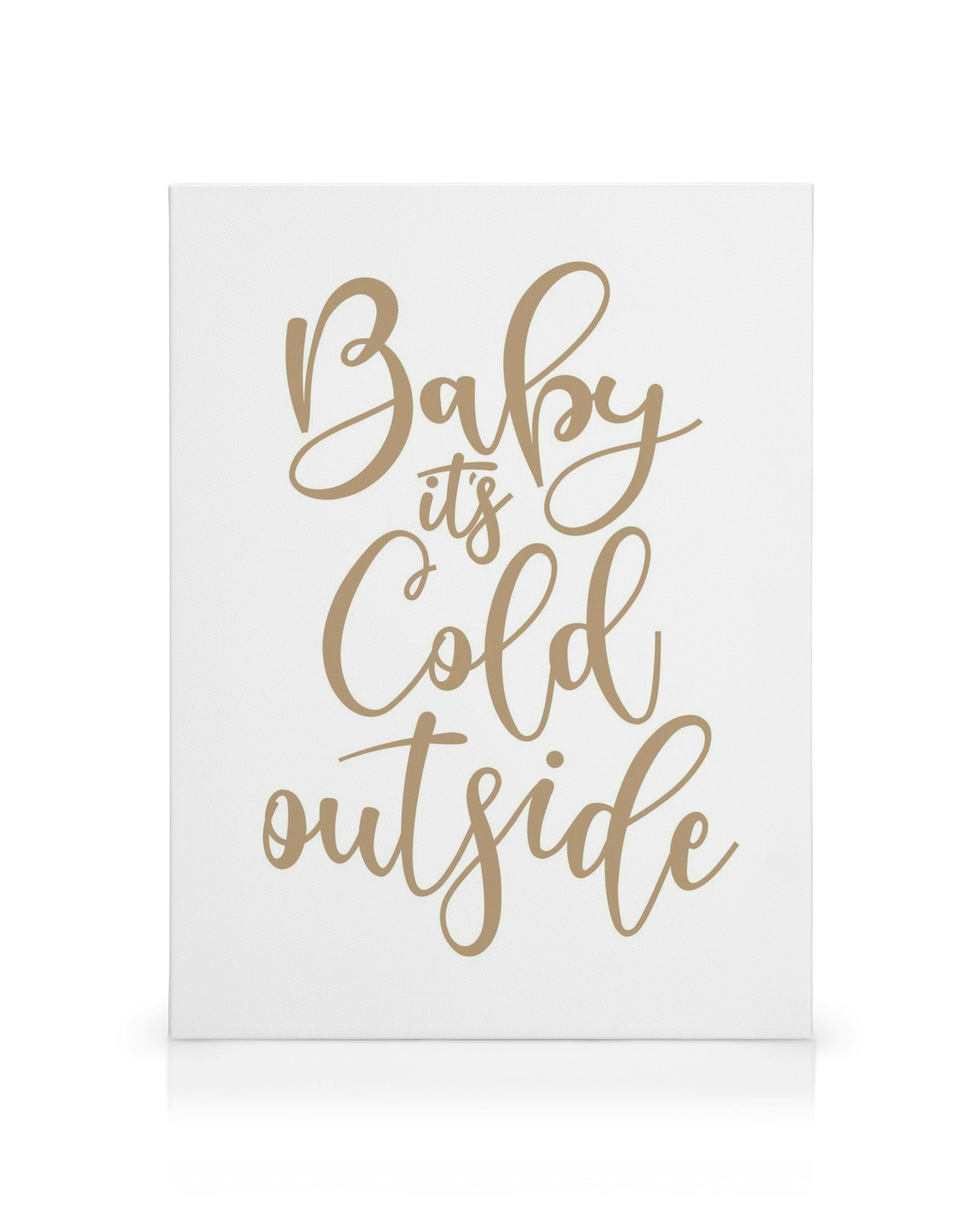 Witte canvas met gouden cursieve tekst Baby Its Cold Outside, stijlvolle wanddecoratie kunst.