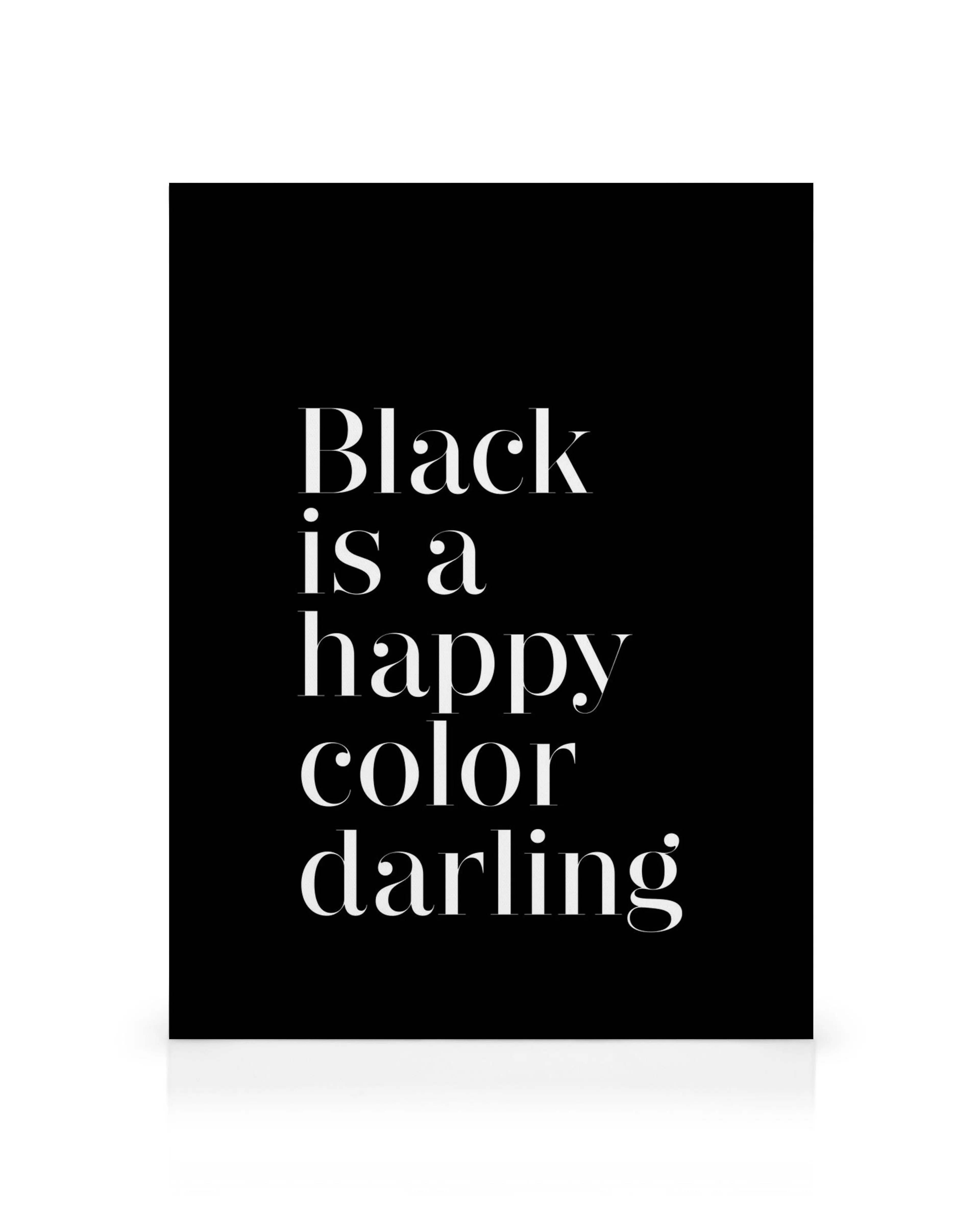 Μαύρος καμβάς με λευκή τυπογραφία Black is a happy color darling σε vintage στυλ.